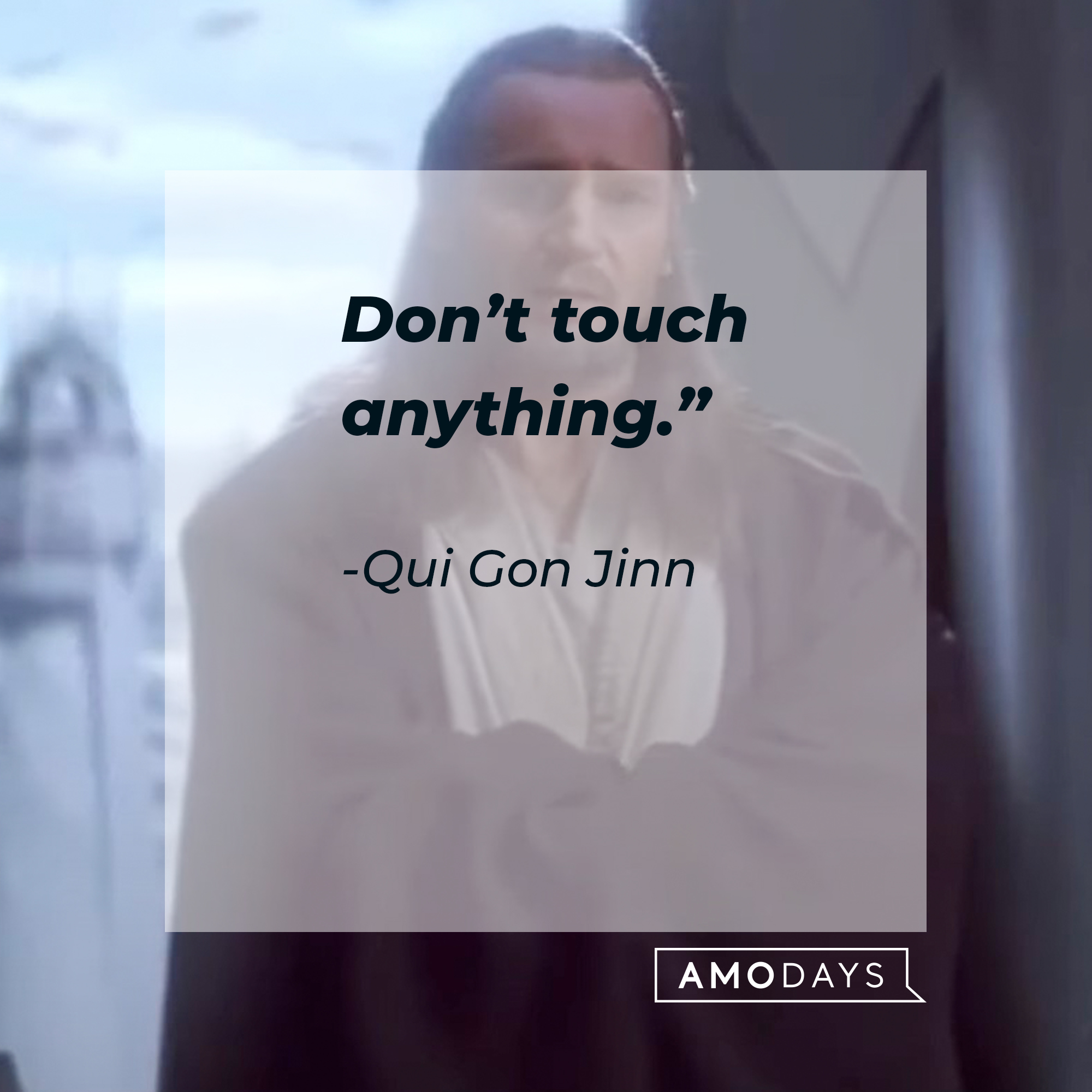 A picture of Qui Gon Jinn with a quote by him: “Don’t touch anything.” | Source: facebook.com/StarWars