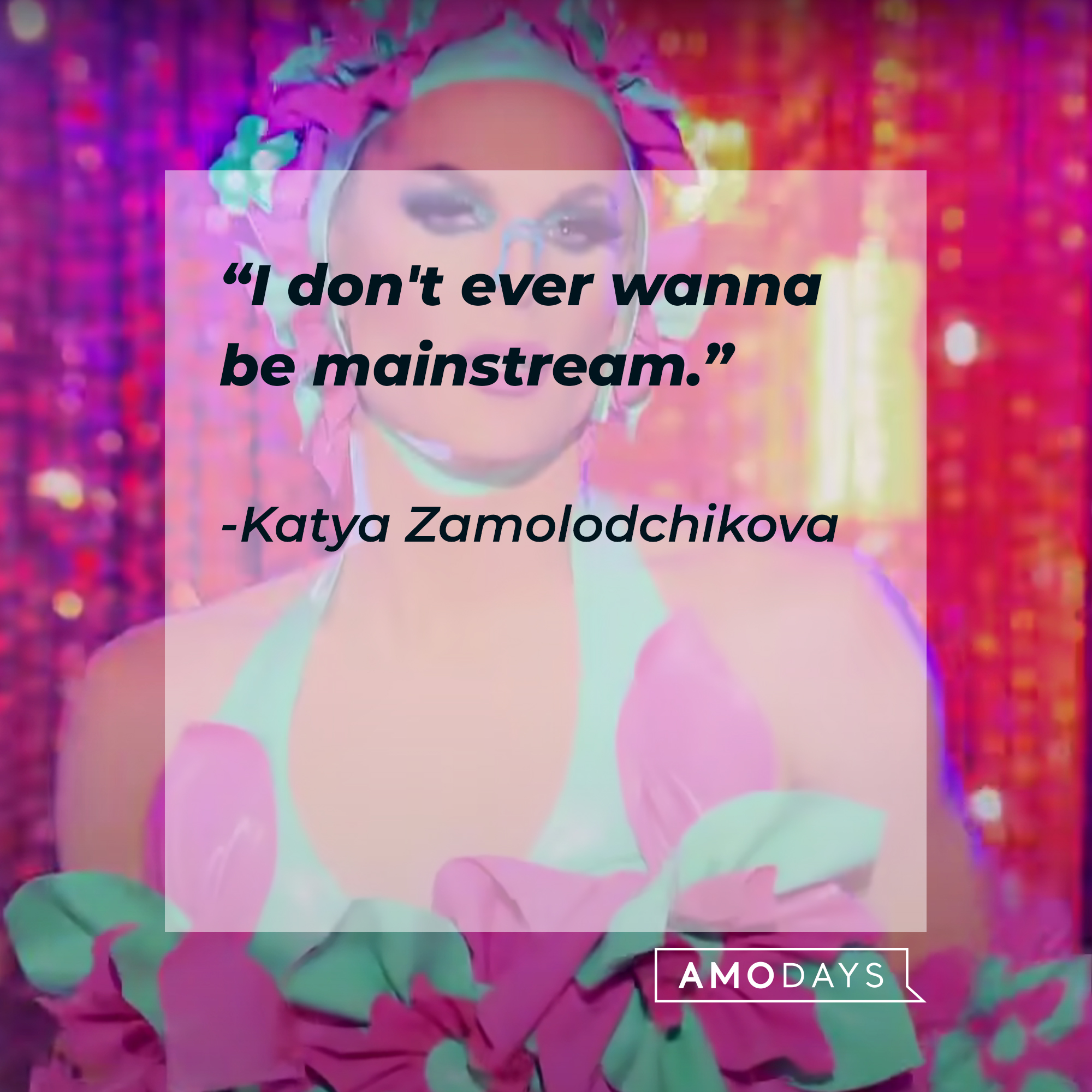 Katya Zamolodchikova, with her quote: “I don't ever wanna be mainstream.” | Source: youtube.com/rupaulsdragrace