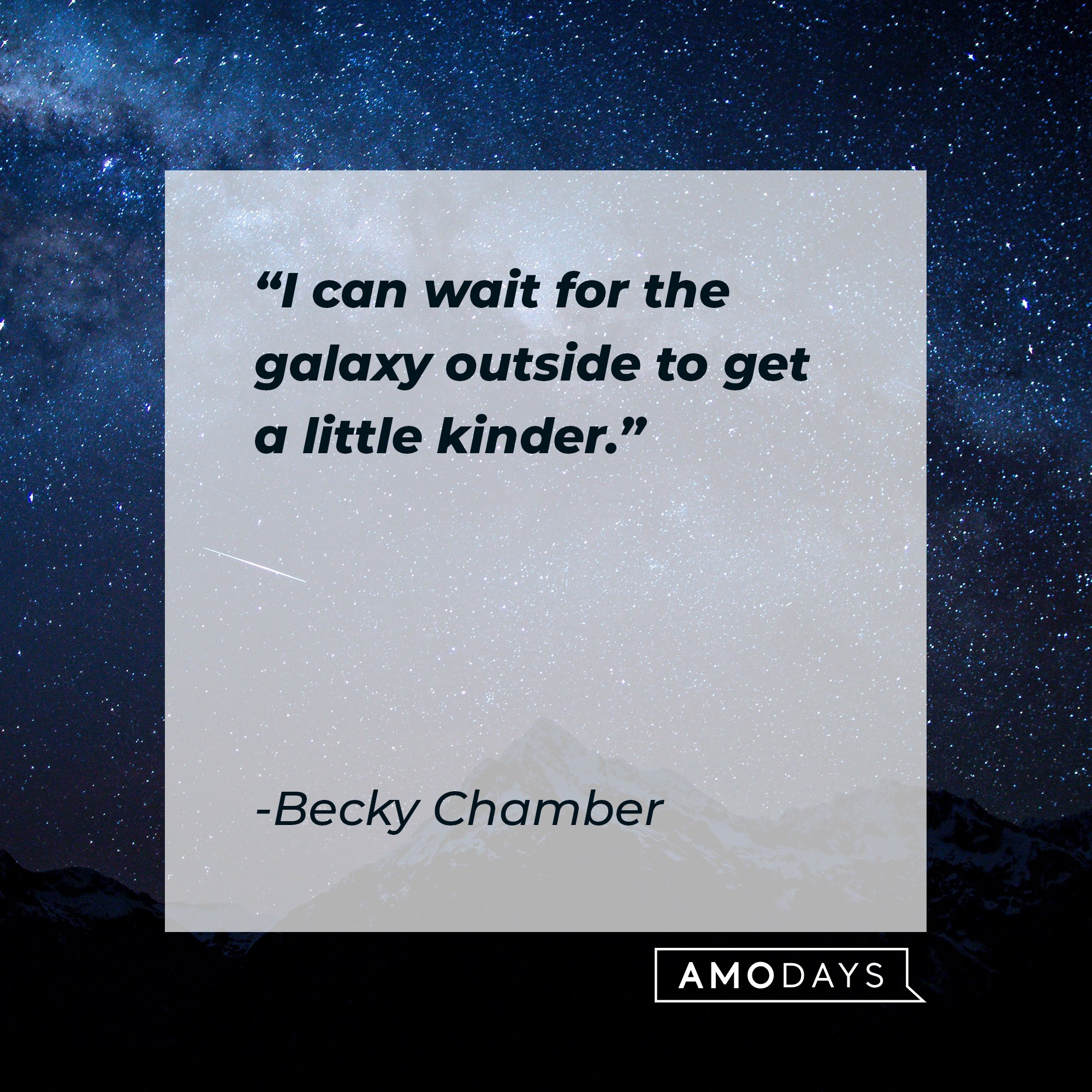 Becky Chamber’s quote: "I can wait for the galaxy outside to get a little kinder." | Image: AmoDays