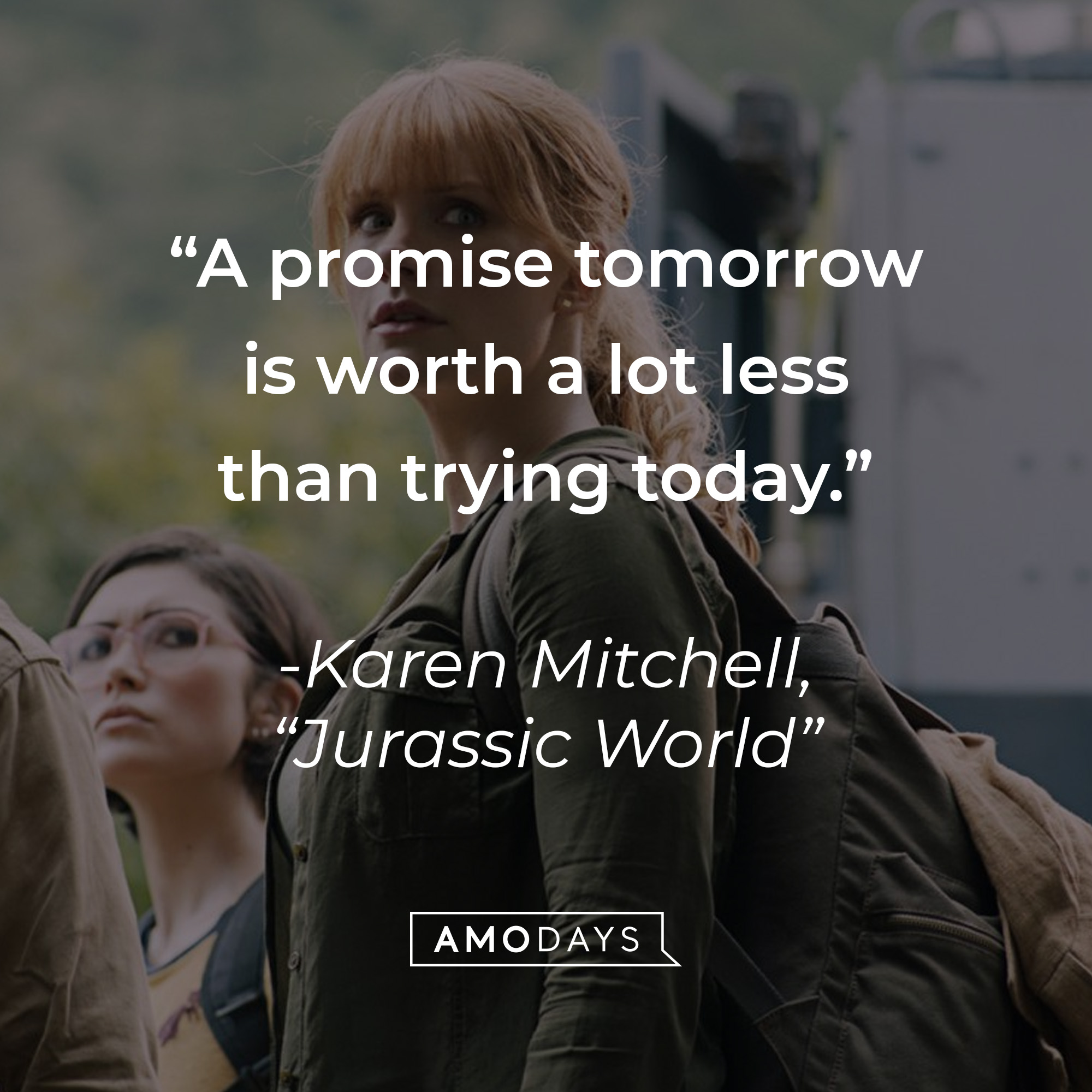 Karen Mitchell's quote: "A promise tomorrow is worth a lot less than trying today." | Source: facebook.com/JurassicWorld