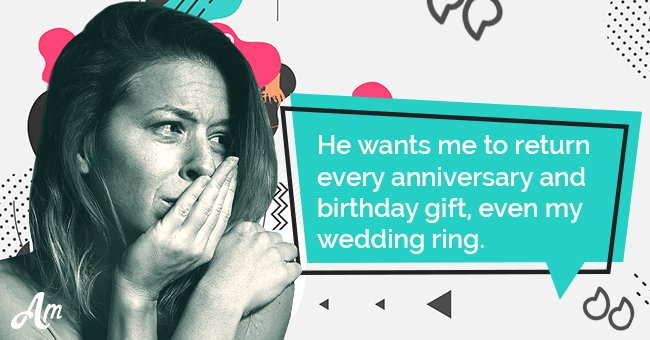 My ex-husband demands I return every loving gift he ever gave me