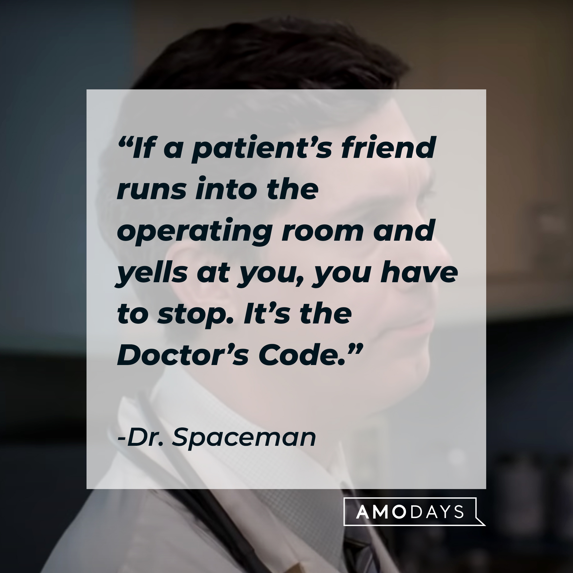 Dr. Spaceman's quote: "If a patient's friend runs into the operating room and yells at you, you have to stop. It's the Doctor's Code." | Source: youtube.com/30Rock