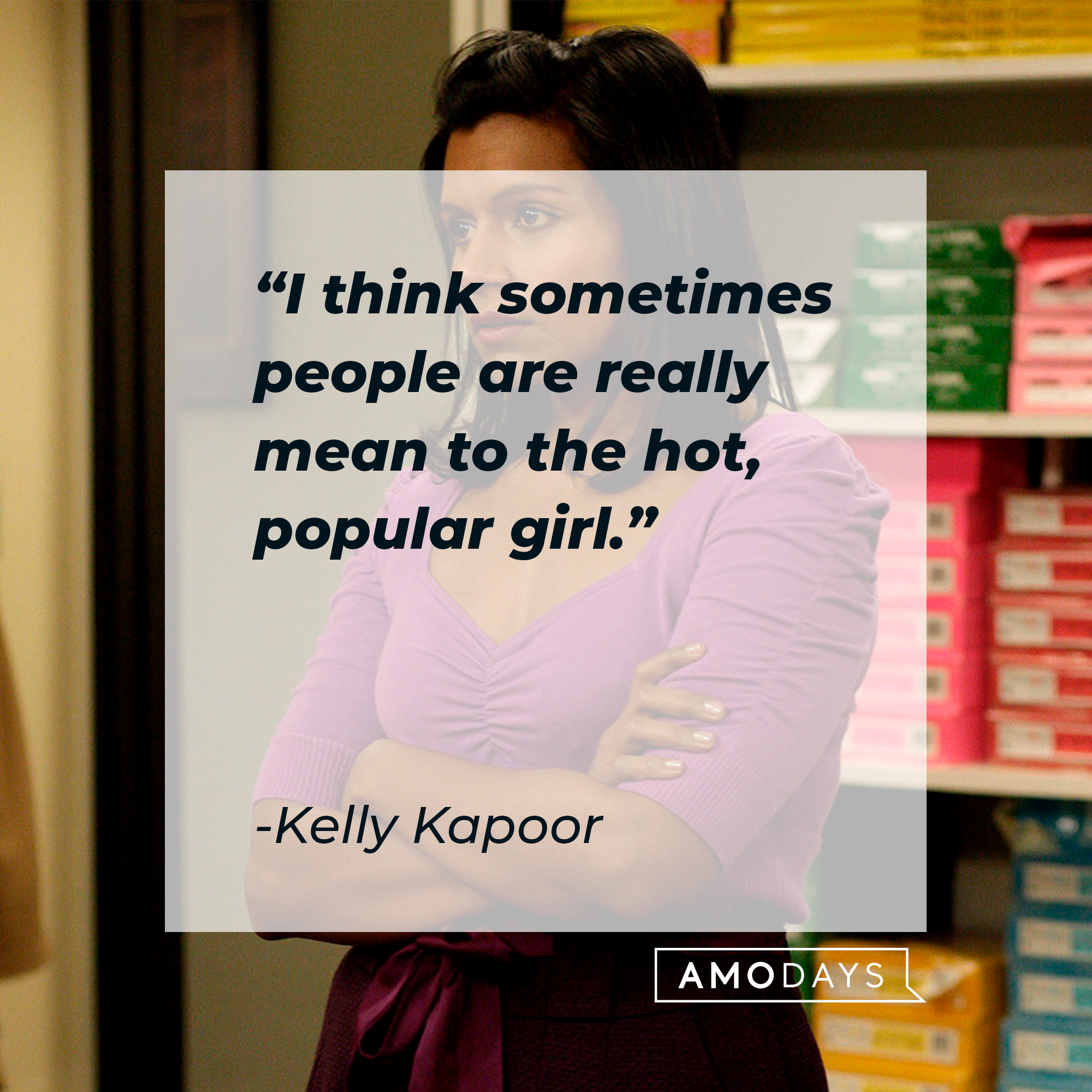 Kelly Kapoor's quote: "I think sometimes people are really mean to the hot, popular girl." | Source: facebook.com/TheOfficeTV