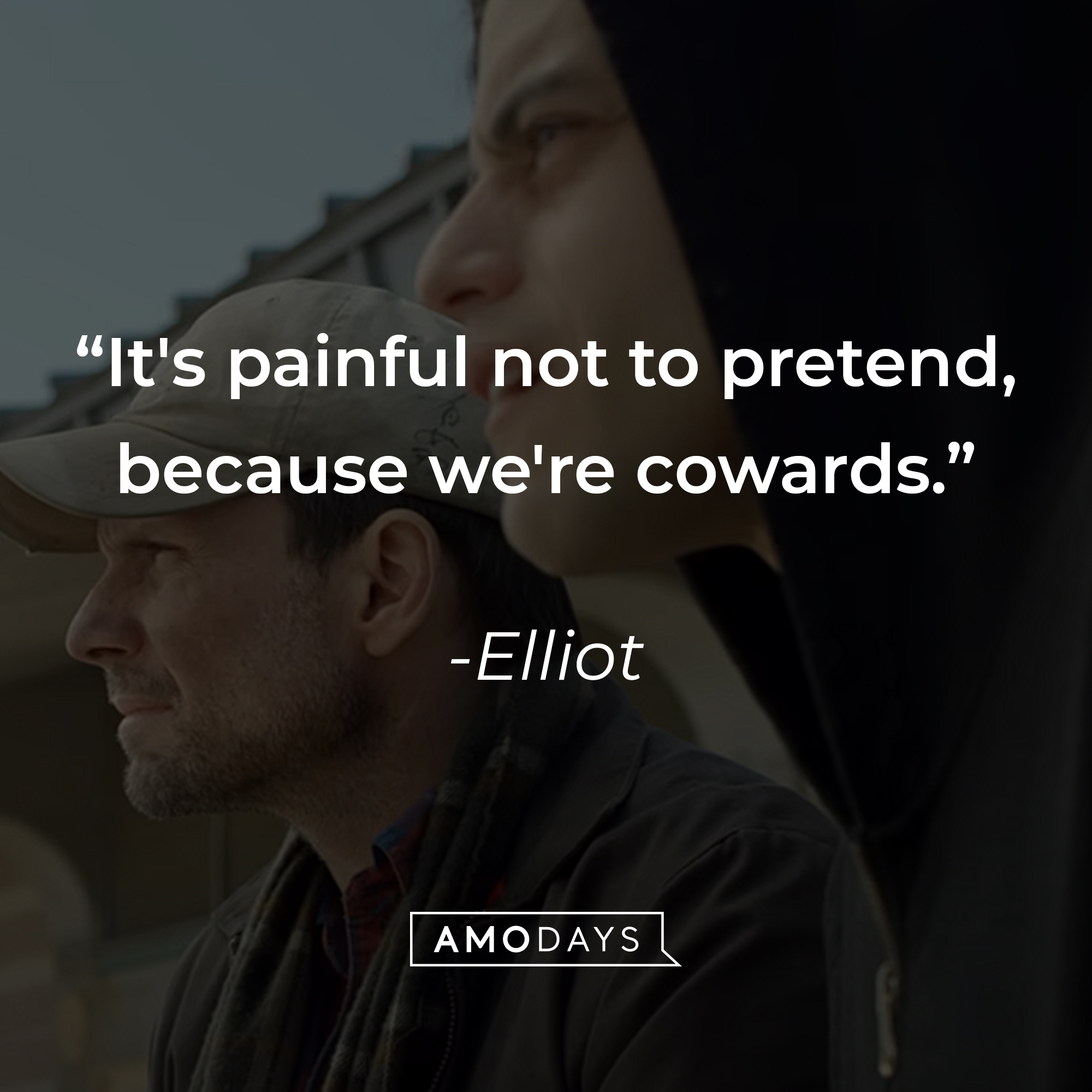 Elliot's quote: "It's painful not to pretend, because we're cowards." | Source: youtube.com/MrRobot