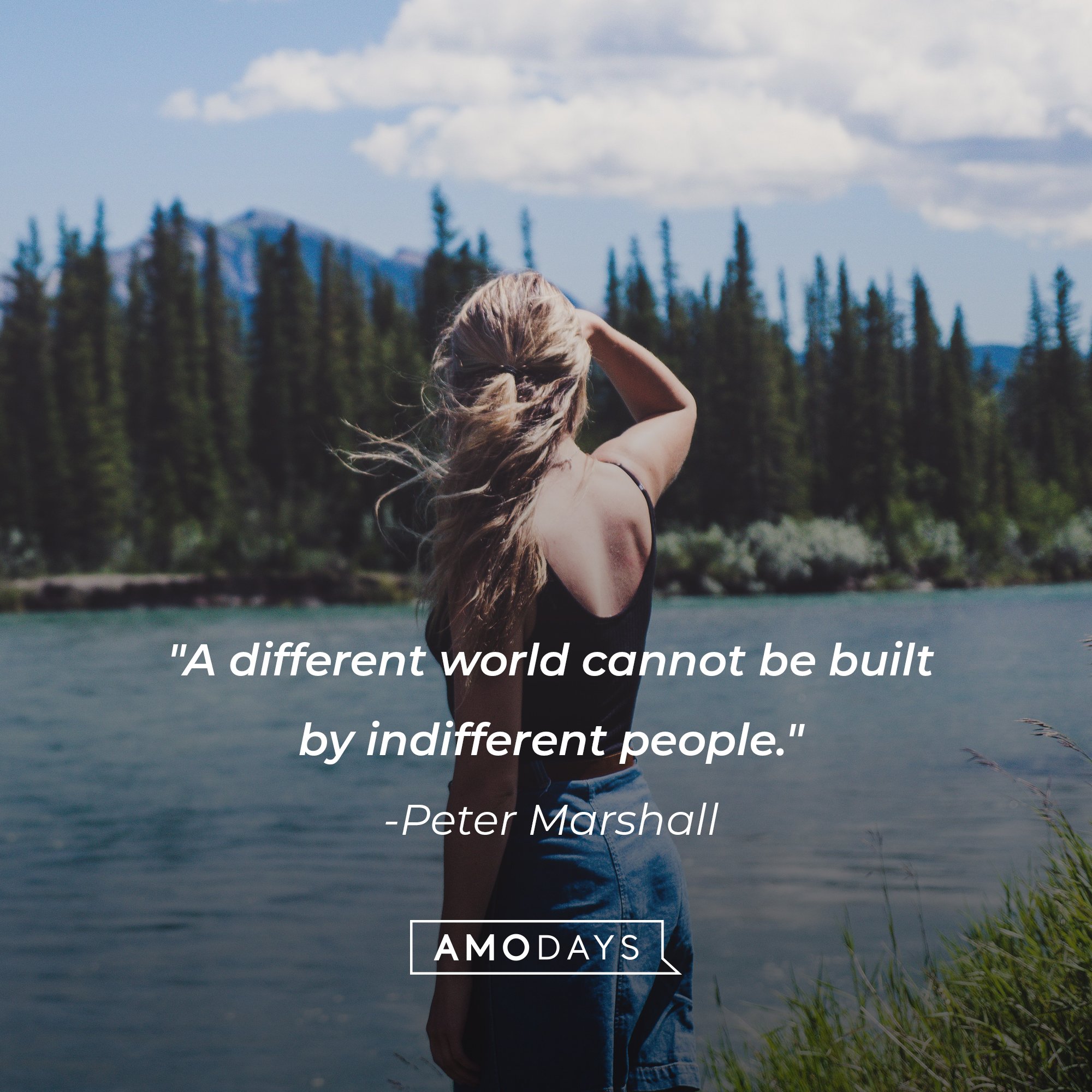Peter Marshall's quote: "A different world cannot be built by indifferent people." | Image: AmoDays