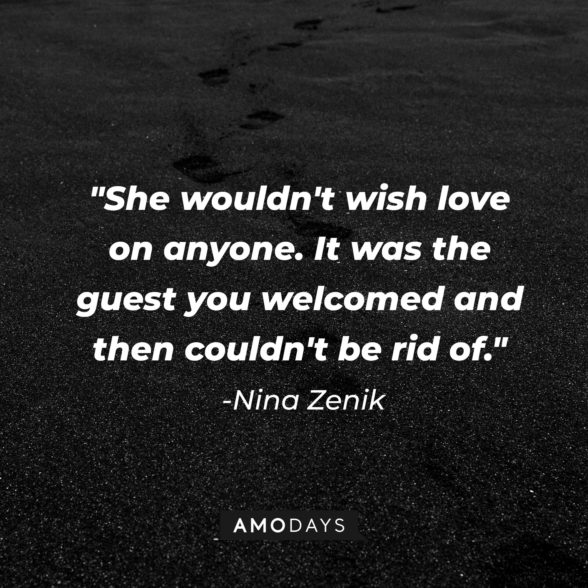 Nina Zenik’s quote: "She wouldn't wish love on anyone. It was the guest you welcomed and then couldn't be rid of." | Image: AmoDays