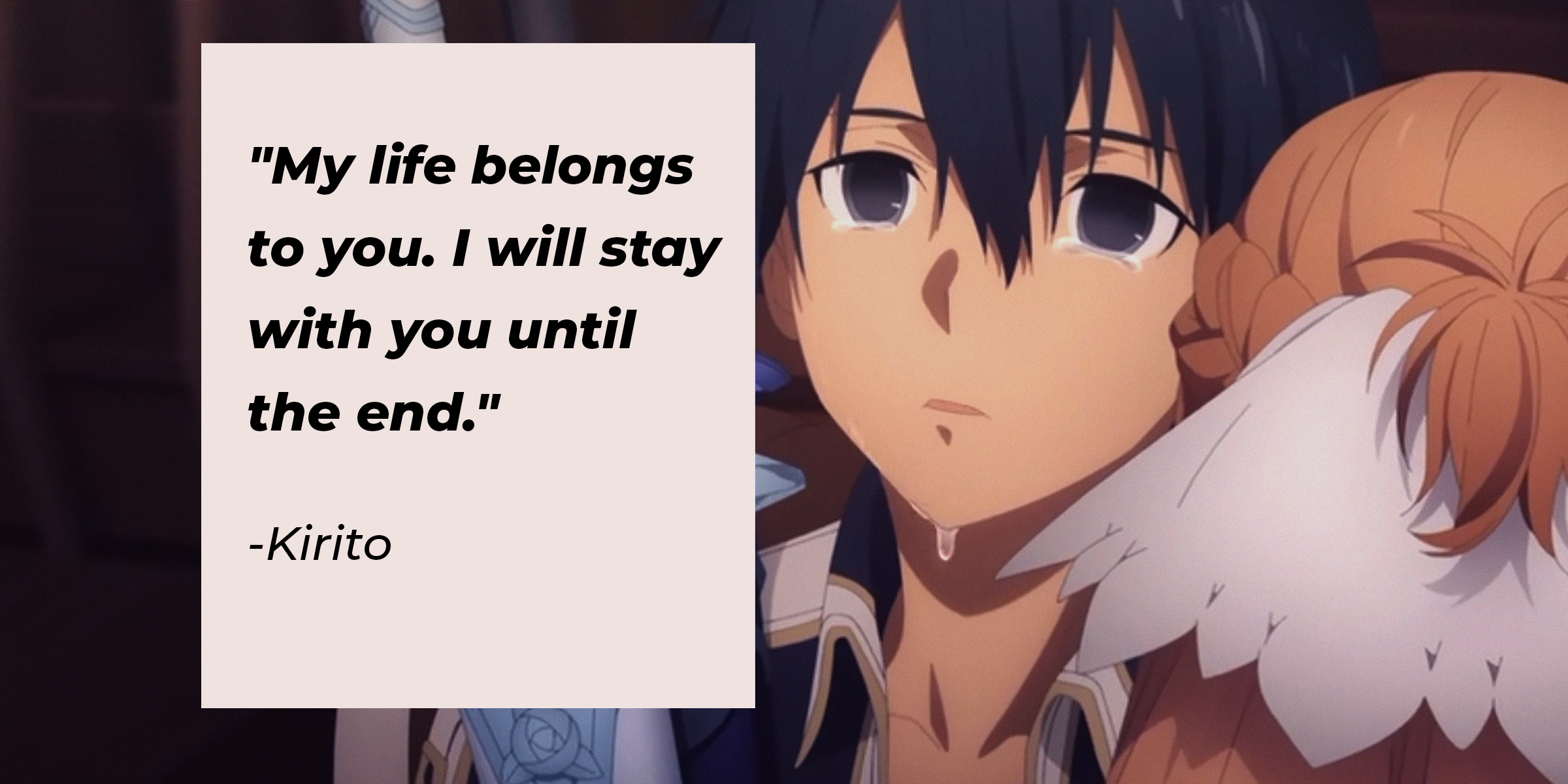 Photo of Kirito with the quote: "My life belongs to you. I will stay with you until the end." | Source: Facebook.com/SwordArtOnlineUSA