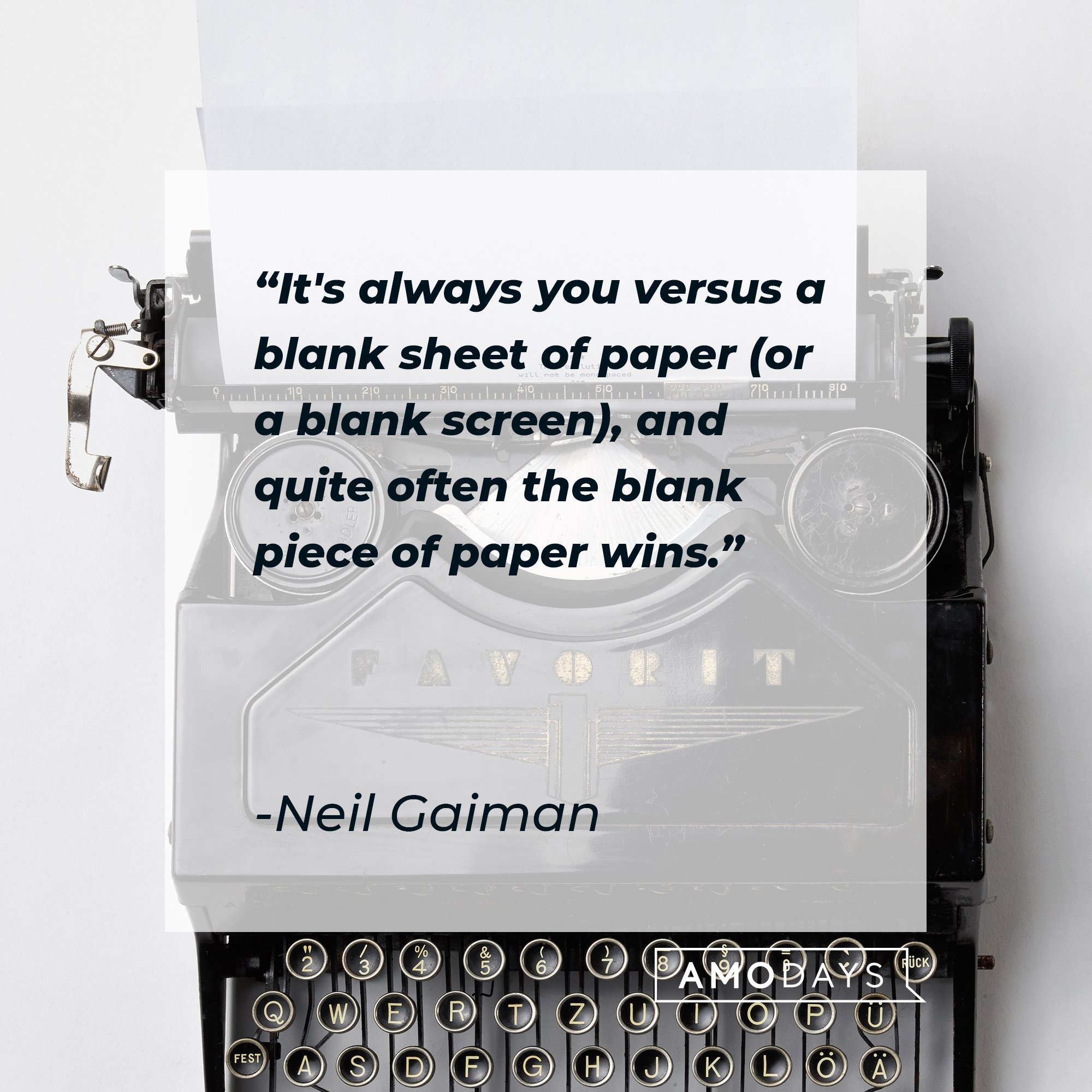 Neil Gaiman’s quote: "It's always you versus a blank sheet of paper (or a blank screen), and quite often the blank piece of paper wins." | Image: AmoDays