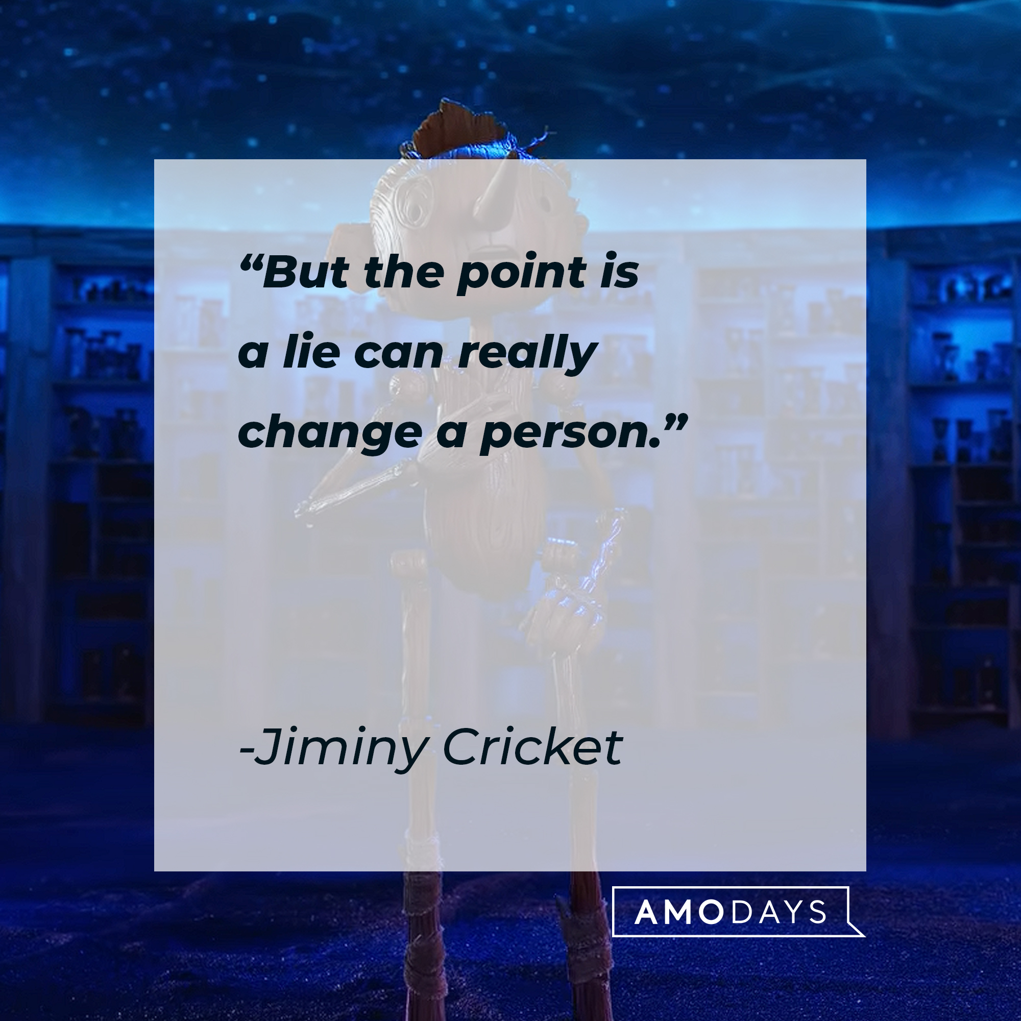 Jiminy Cricket's quote: "But the point is a lie can really change a person." | Image: AmoDays