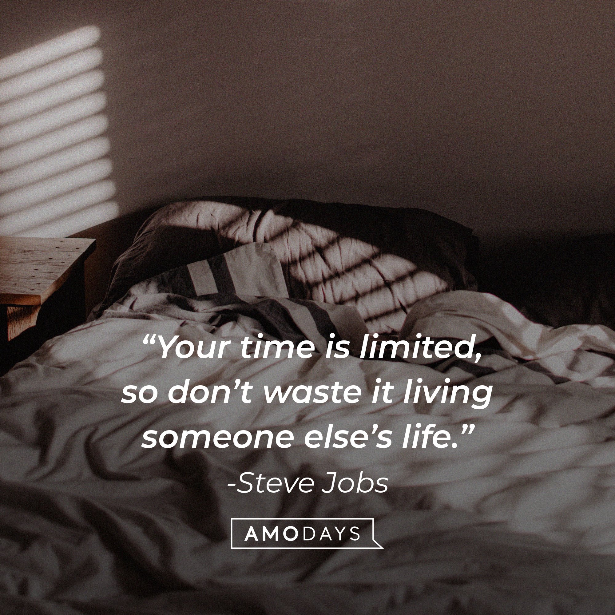 Steve Jobs's quote: “Your time is limited, so don’t waste it living someone else’s life.” | Image: AmoDays 