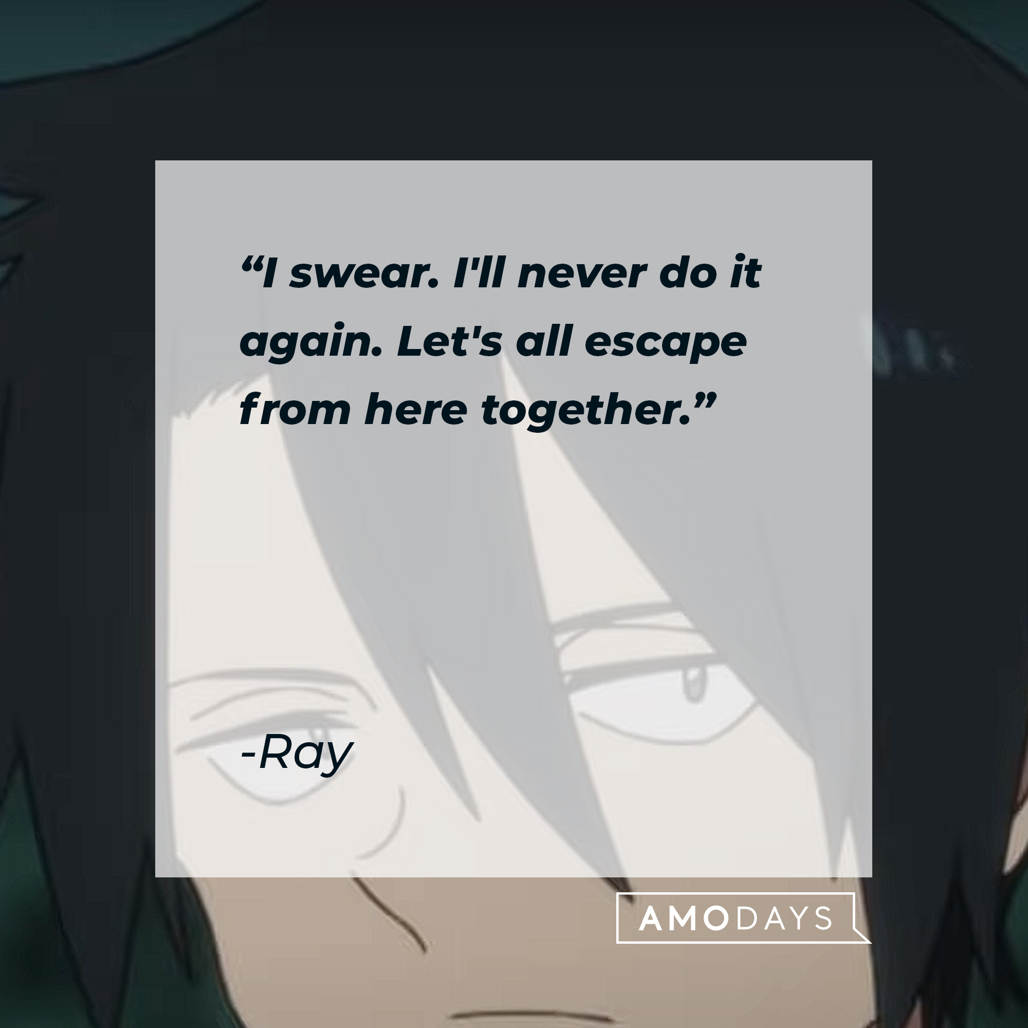An image from the series “Promise Neverland” with Ray’s quote: “I swear. I'll never do it again. Let's all escape from here together.” | Source: youtube.com/AniplexUSA