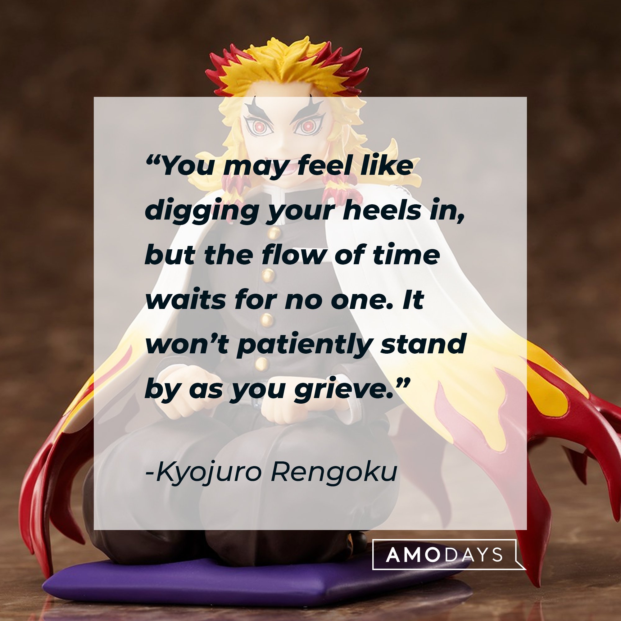 Kyojuro Rengoku’s quote: "You may feel like digging your heels in. But the flow of time waits for no one; it won’t patiently stand by as you grieve." | Image: AmoDays