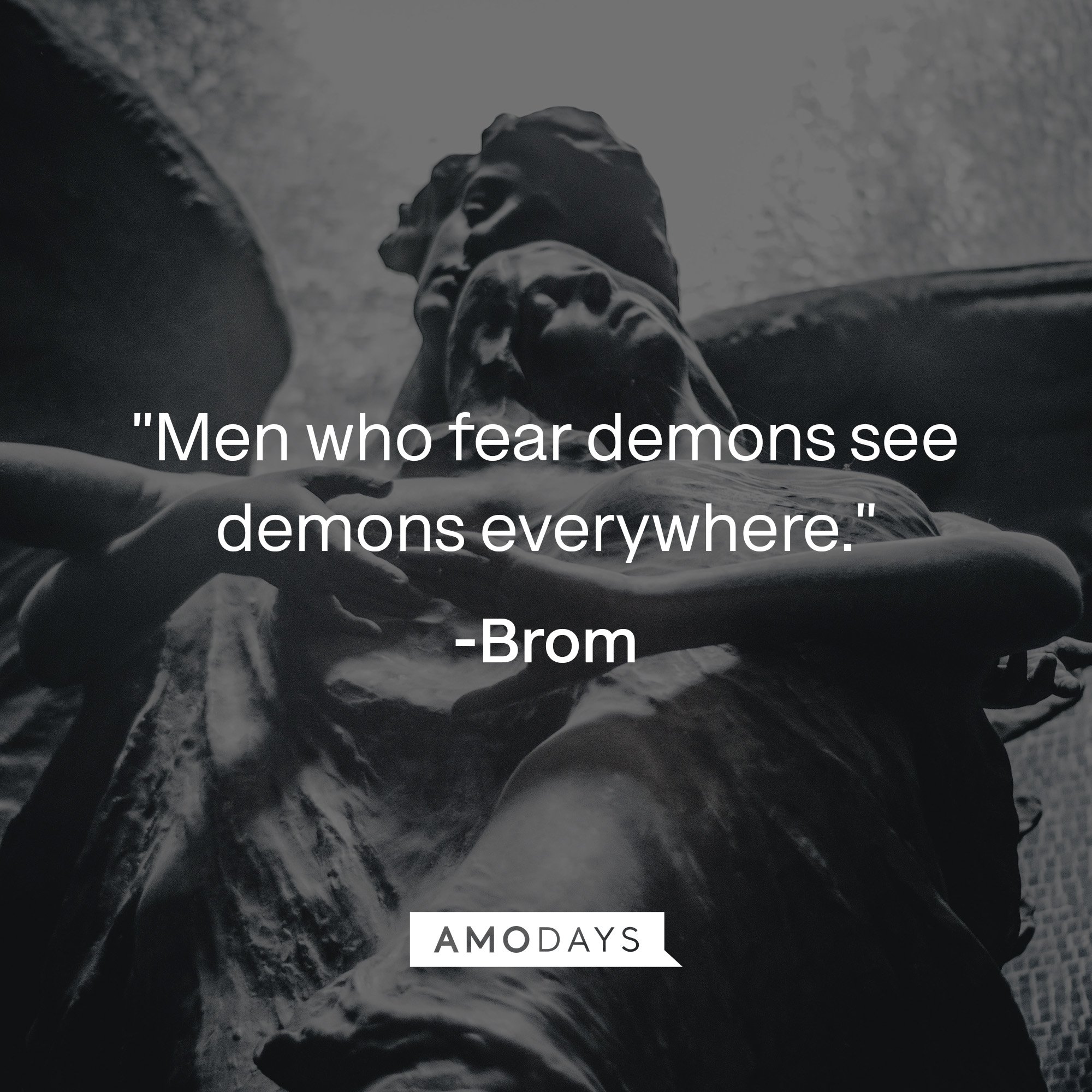  Brom’s quote: "Men who fear demons see demons everywhere." | Image: AmoDays