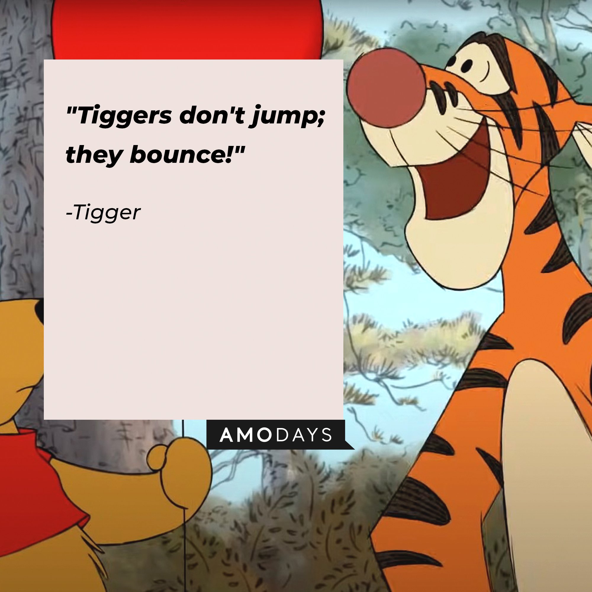 Tigger's quote: "Tiggers don't jump; they bounce!" | Image: AmoDays