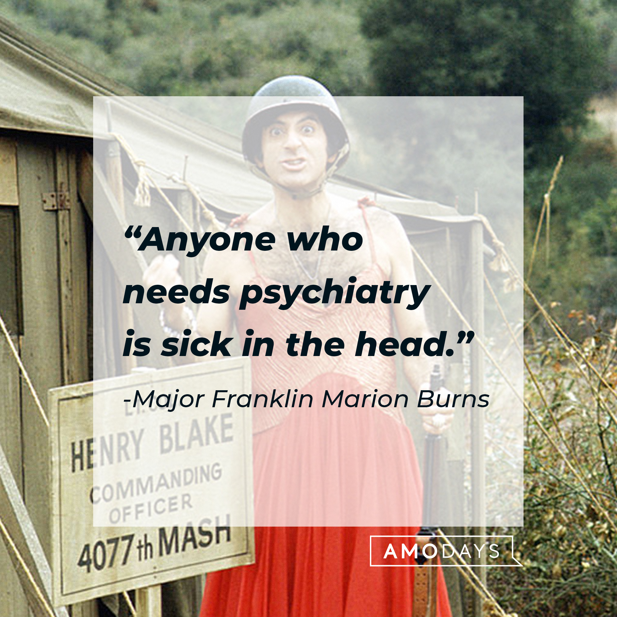 Major Franklin Marion Burns' quote: "Anyone who needs psychiatry is sick in the head." | Source: Getty Images