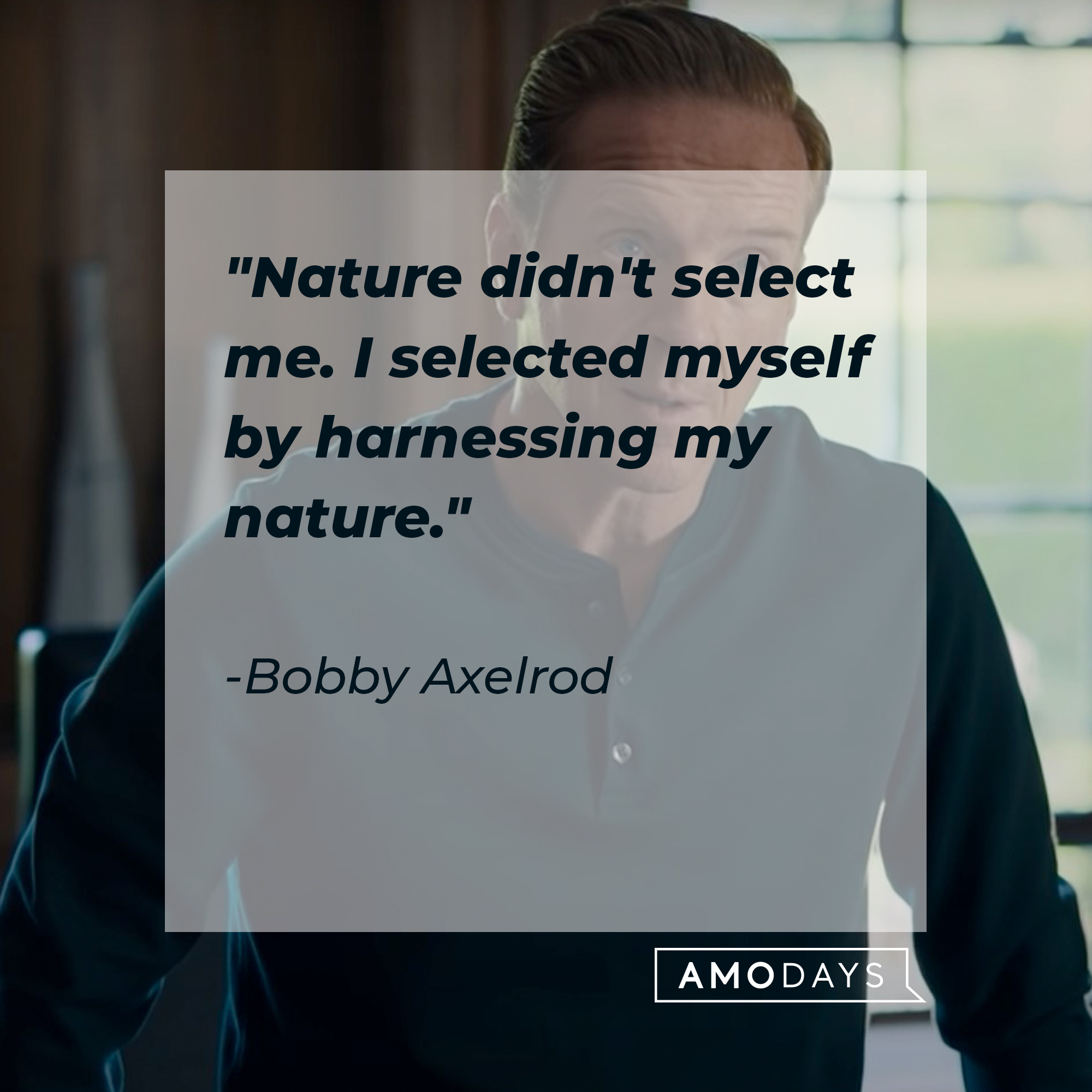 Bobby Axelrod's quote: "Nature didn't select me. I selected myself by harnessing my nature." | Source: Youtube.com/BillionsOnShowtime