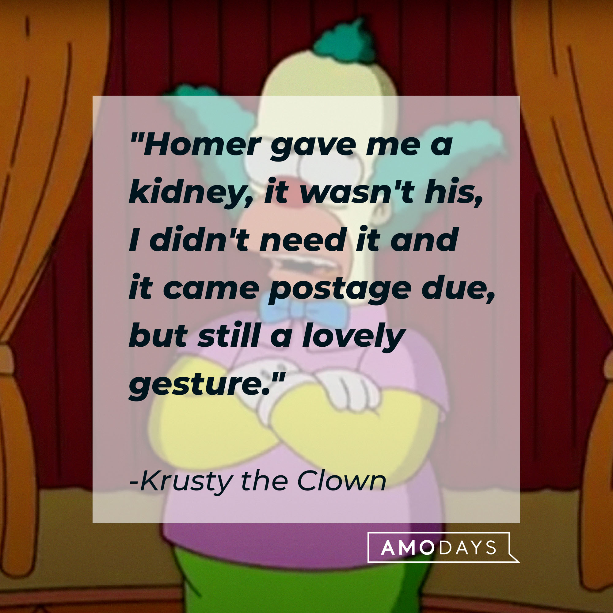 Krusty the Clown's quote: "Homer gave me a kidney, it wasn't his, I didn't need it and it came postage due, but still a lovely gesture" | Source: Facebook.com/TheSimpsons