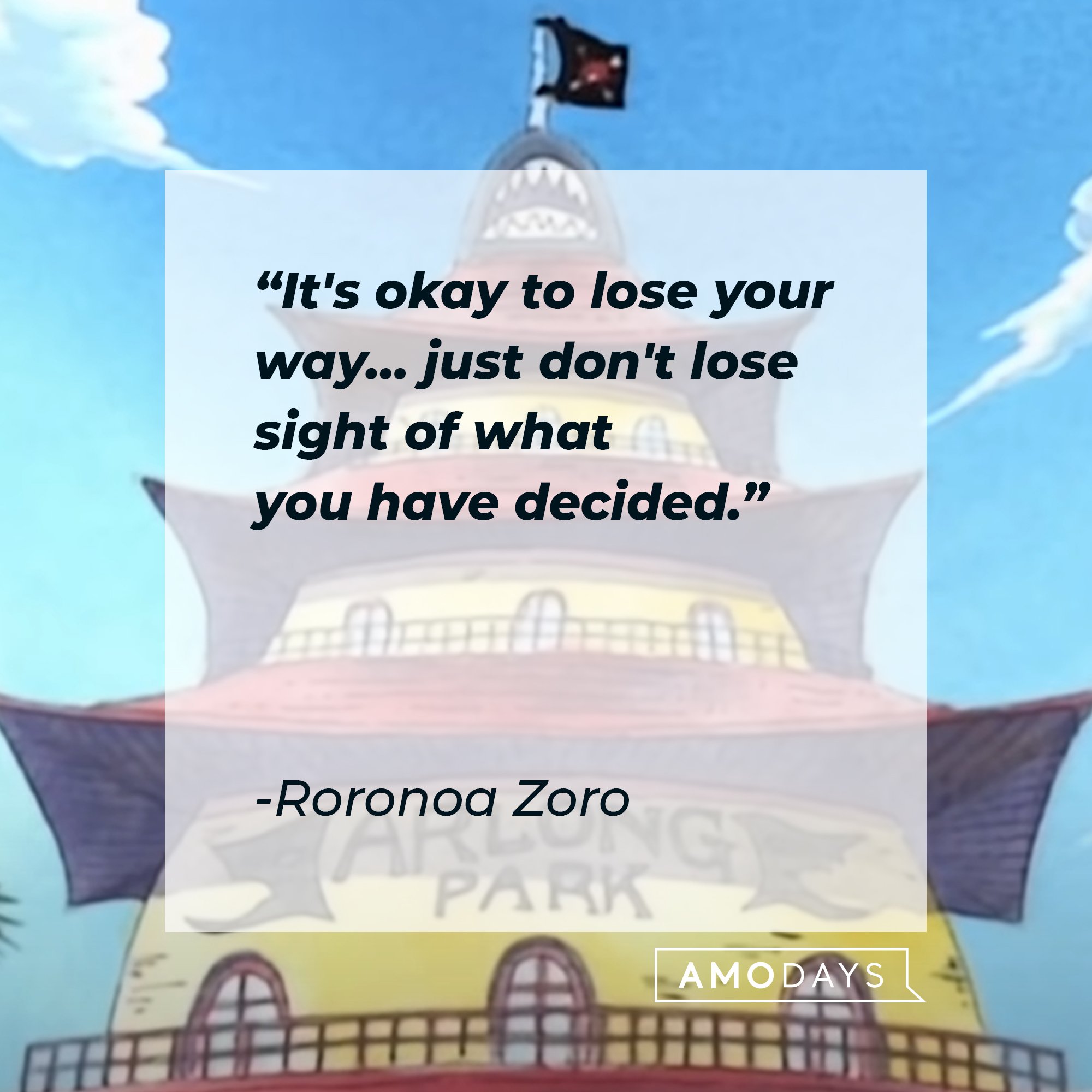  Roronoa Zoro’s quote: "It's okay to lose your way… just don't lose sight of what you have decided."  | Image: AmoDays