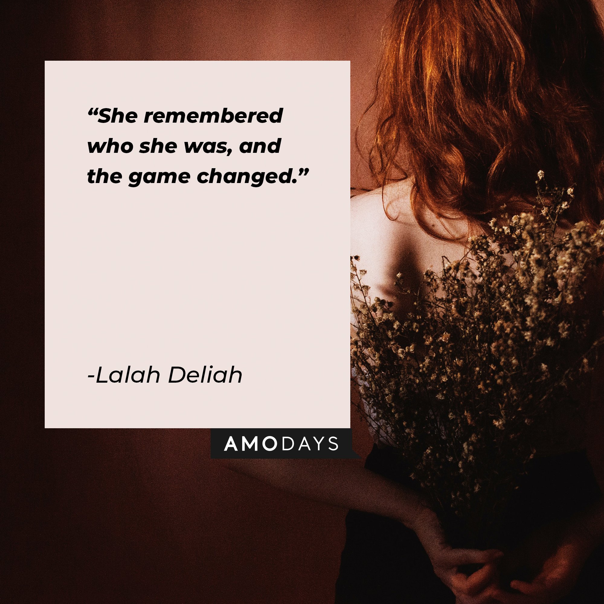 Lalah Deliah’s quote: "She remembered who she was, and the game changed." | Image: AmoDays