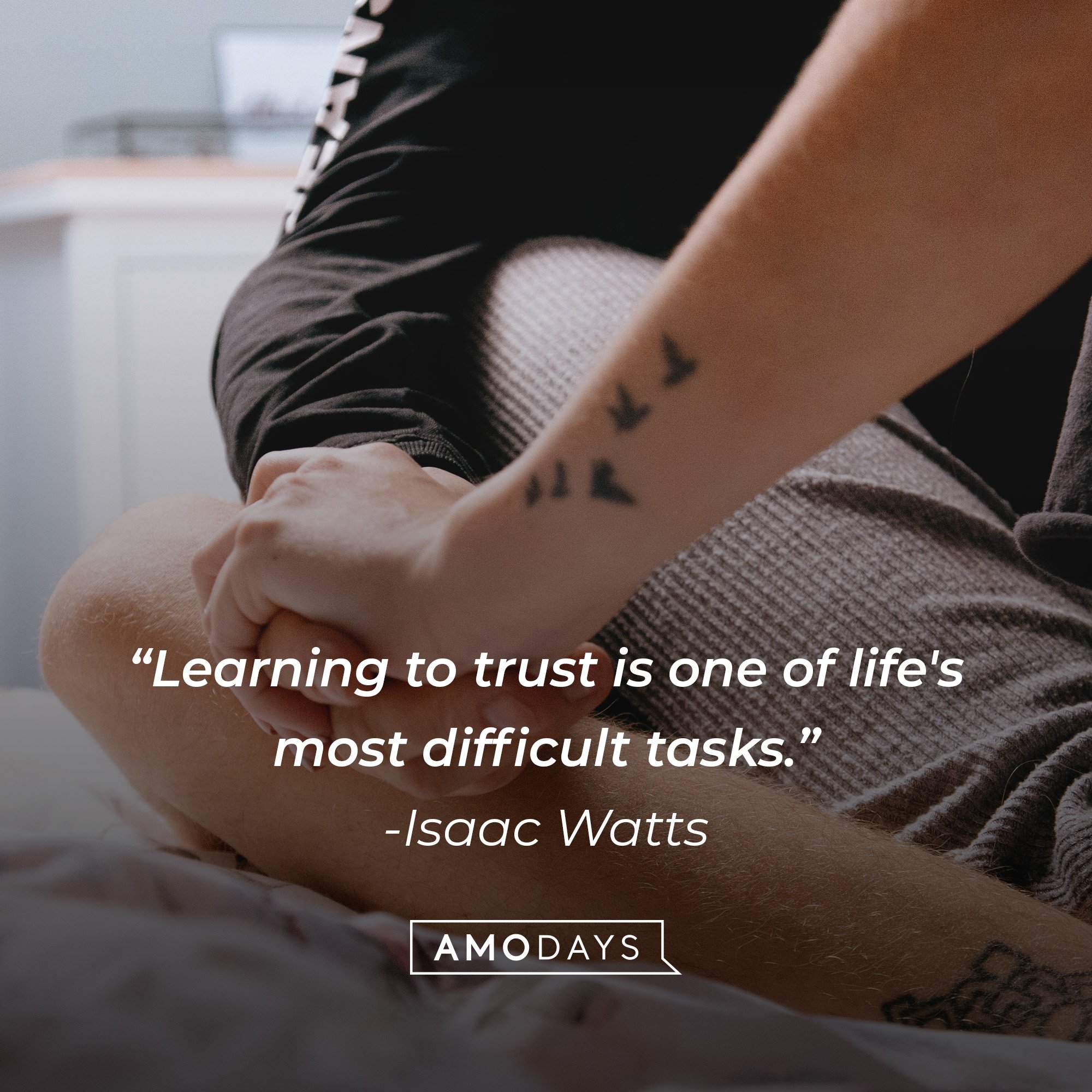 Isaac Watts’ quote: “Learning to trust is one of life's most difficult tasks.” | Image: AmoDays