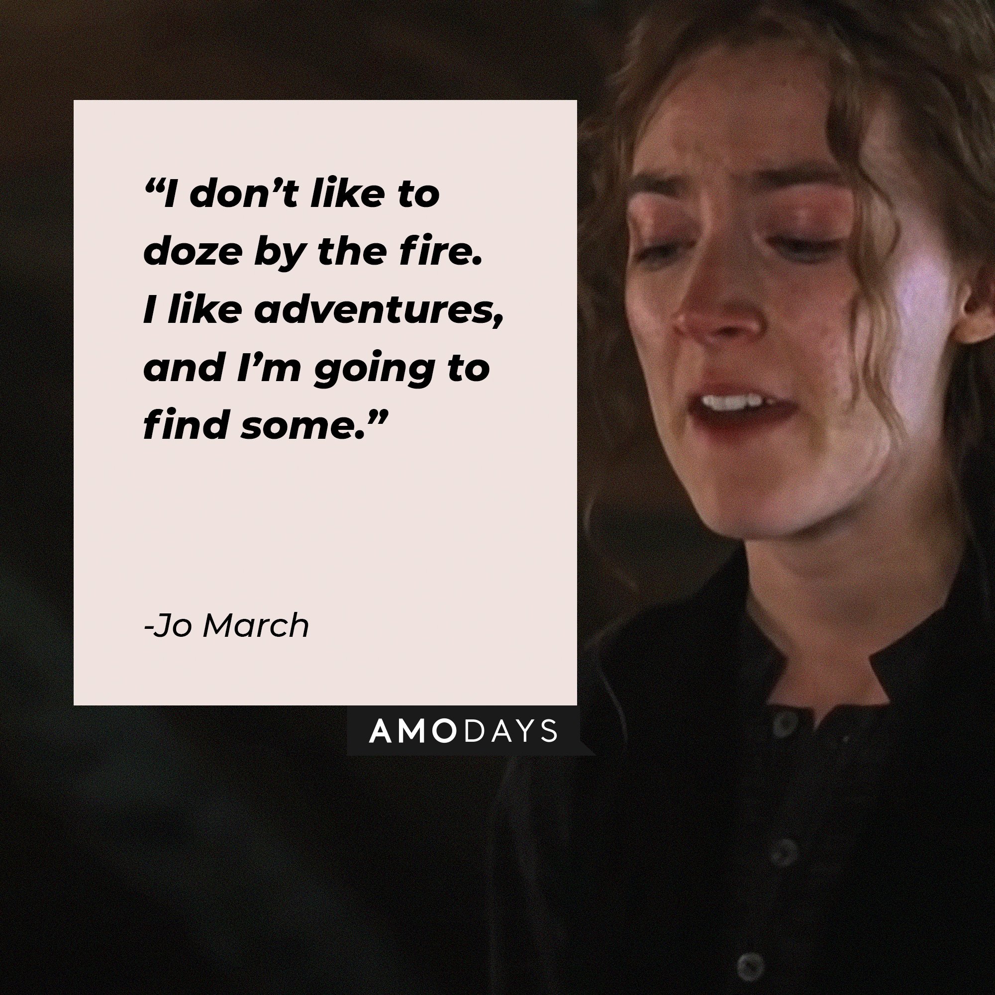 Jo March’s quote: “I don’t like to doze by the fire. I like adventures, and I’m going to find some.” | Image: AmoDays
