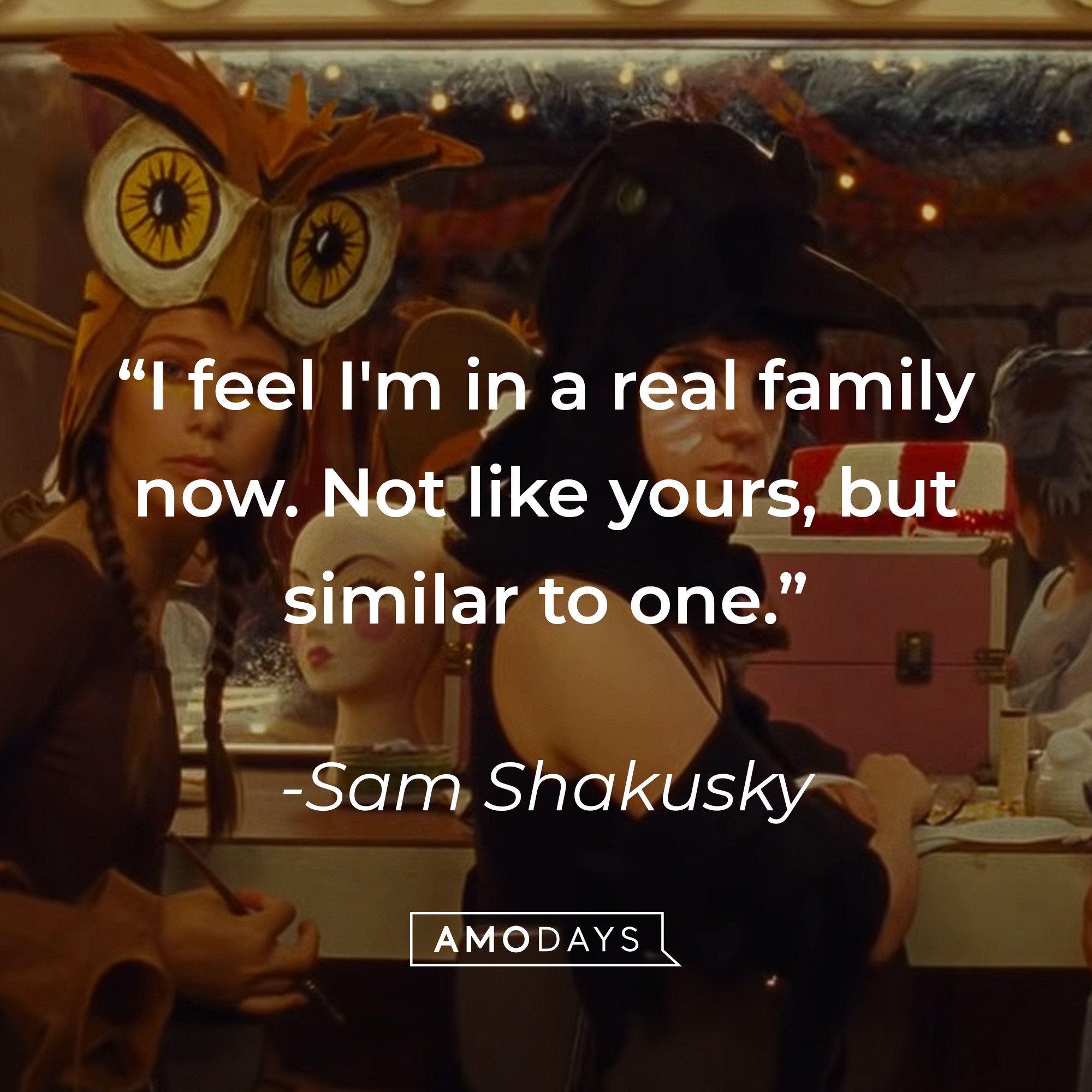 Sam Shakusky's quote: "I feel I'm in a real family now. Not like yours, but similar to one." | Image: AmoDays