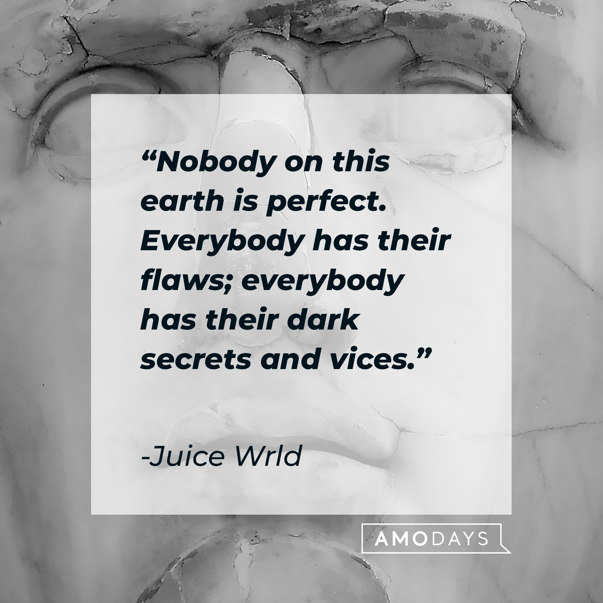 Juice Wrld's quote: "Nobody on this earth is perfect. Everybody has their flaws; everybody has their dark secrets and vices." | Image: Unsplash