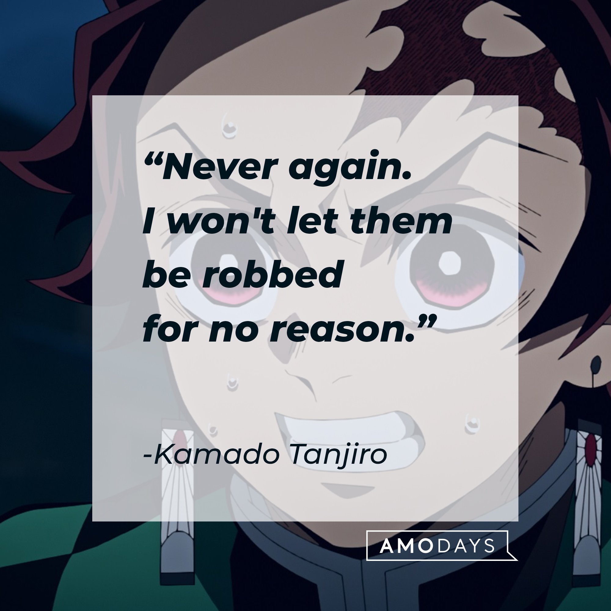 Kamado Tanjiro’s quote: "Never again. I won't let them be robbed for no reason."  | Image: AmoDays