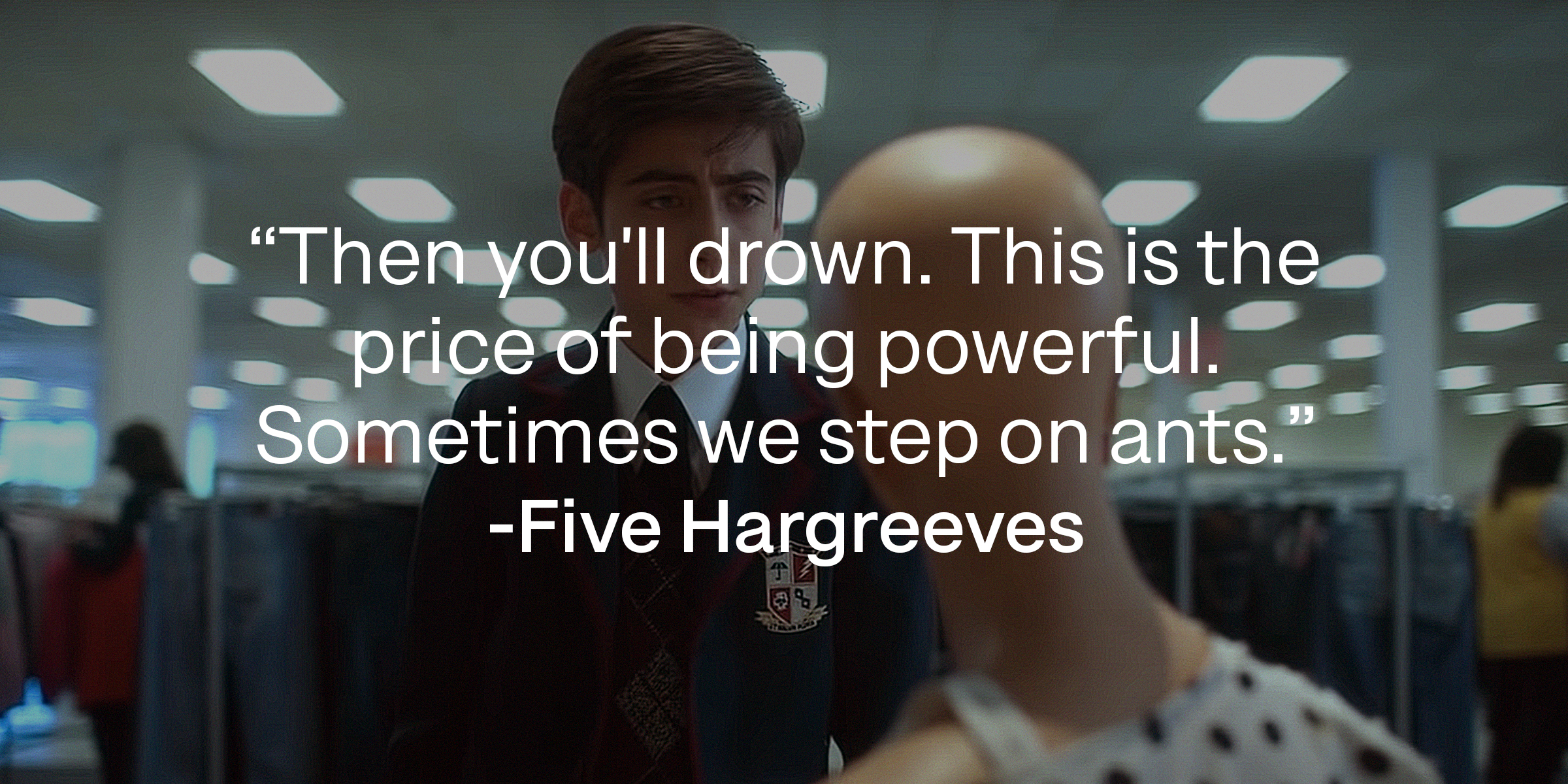 Five Hargreeves, with Five Hargreeves' quote: "Then you'll drown. This is the price of being powerful. Sometimes we step on ants." | Source: youtube.com/Netflix