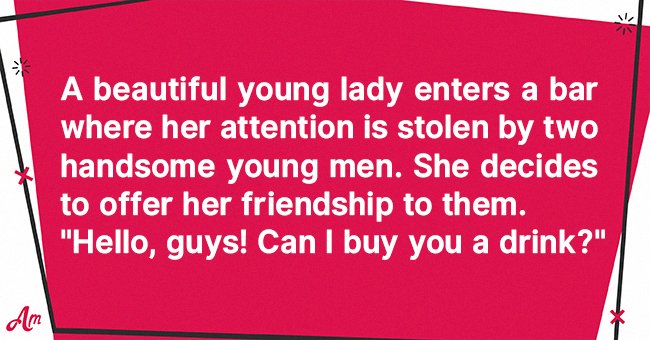 Daily Joke: Man Explains Why Pretty Lady Can't Buy Him and His Friend ...