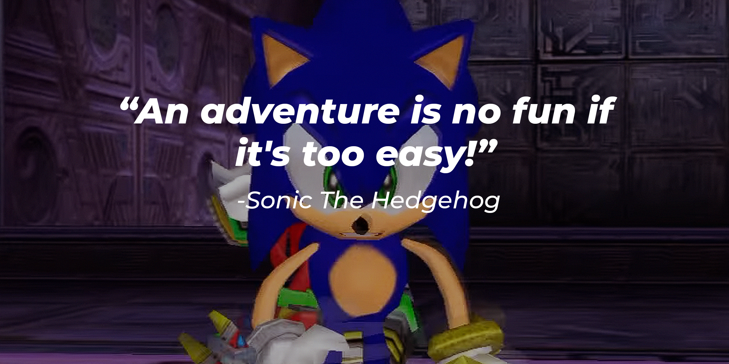 Sonic the Hedgehog with his quote: "An adventure is no fun if it's too easy!" | Source: youtube.com/SEGA_Wes