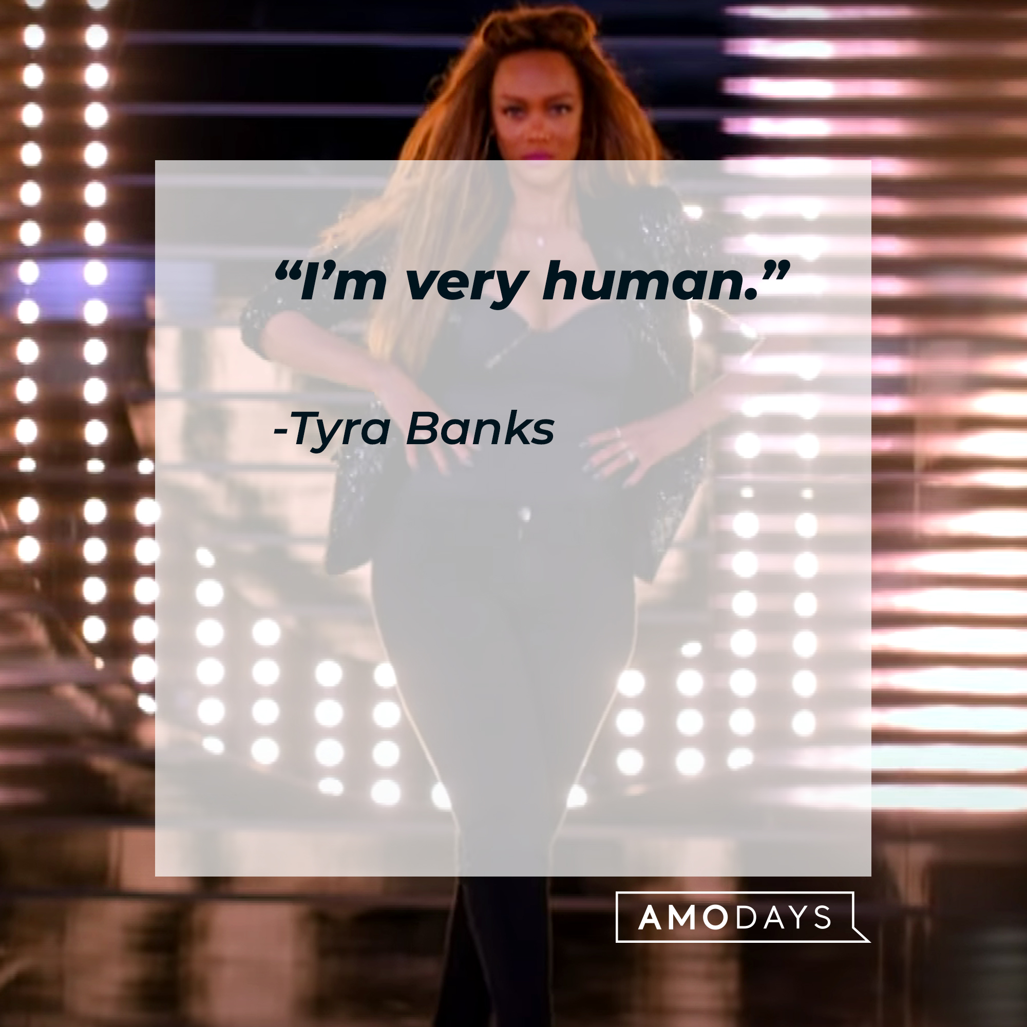 Tyra Banks' quote: "I'm very human." | Source: Getty Images