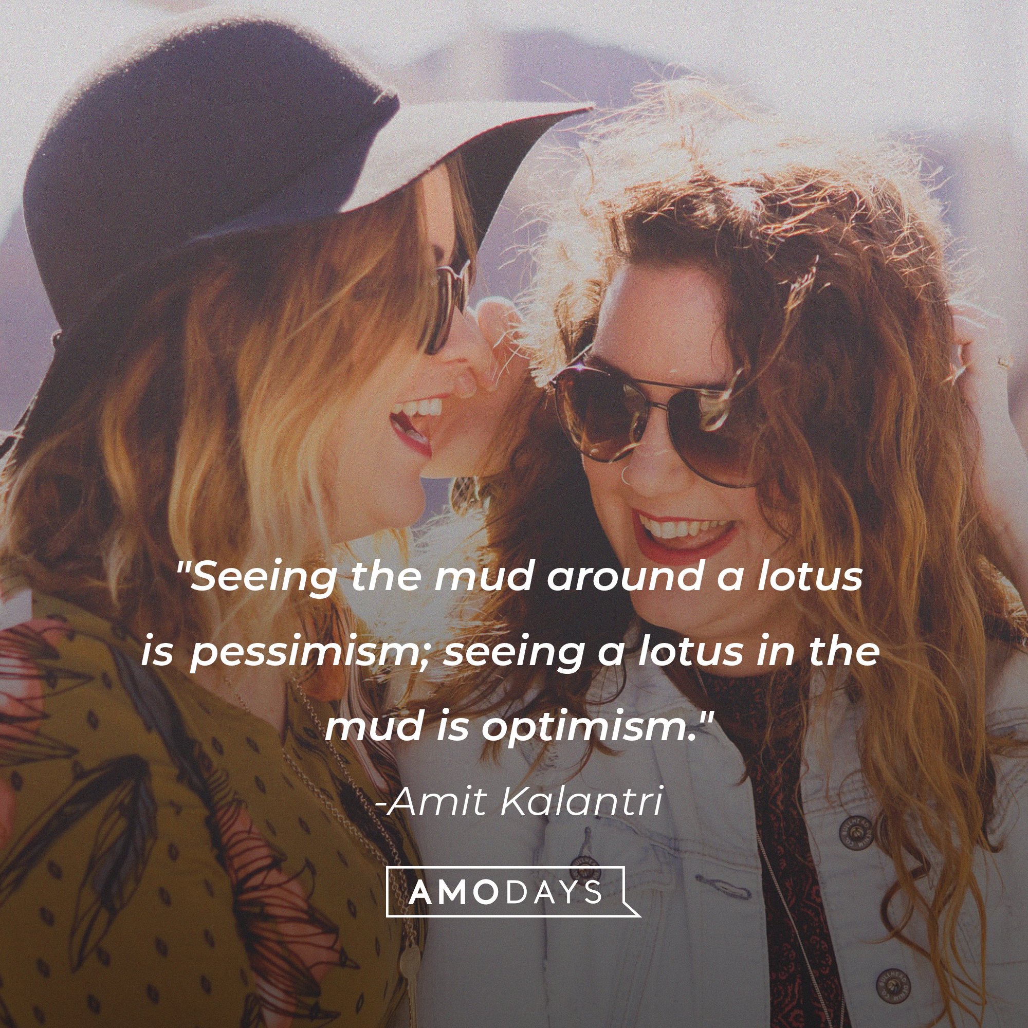 Amit Kalantri’s quote: "Seeing the mud around a lotus is pessimism; seeing a lotus in the mud is optimism." | Image: AmoDays
