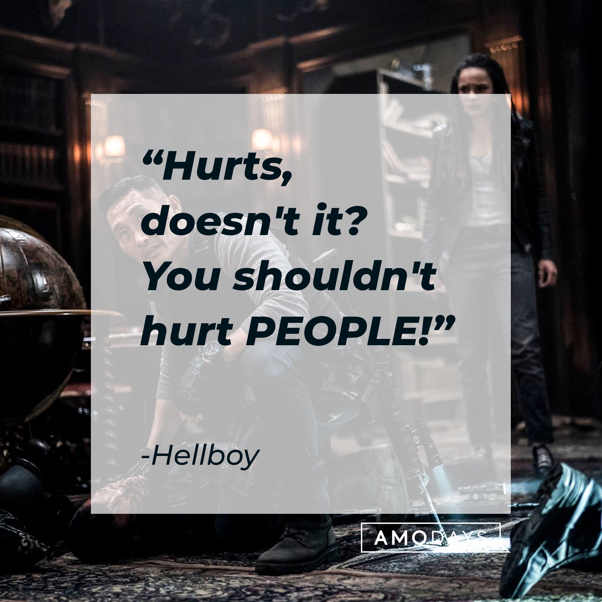 Hellboy's quote: "Hurts, doesn't it? You shouldn't hurt PEOPLE!" | Source: facebook.com/hellboymovie
