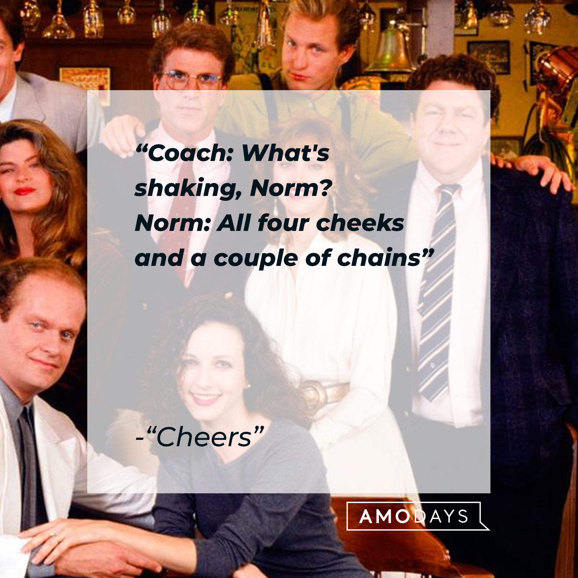 Norm Peterson with his quote: "Coach: What's shaking, Norm? ; Norm: All four cheeks and a couple of chains." | Source: Facebook.com/Cheers