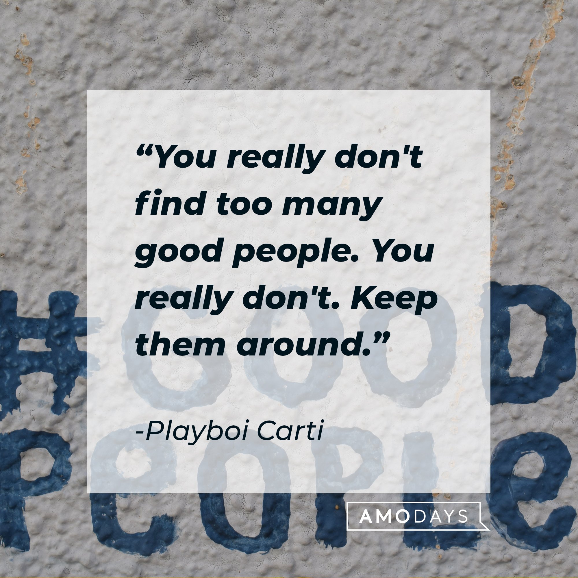 Playboi Carti ‘s quote: "You really don't find too many good people. You really don't. Keep them around." | Image: AmoDays