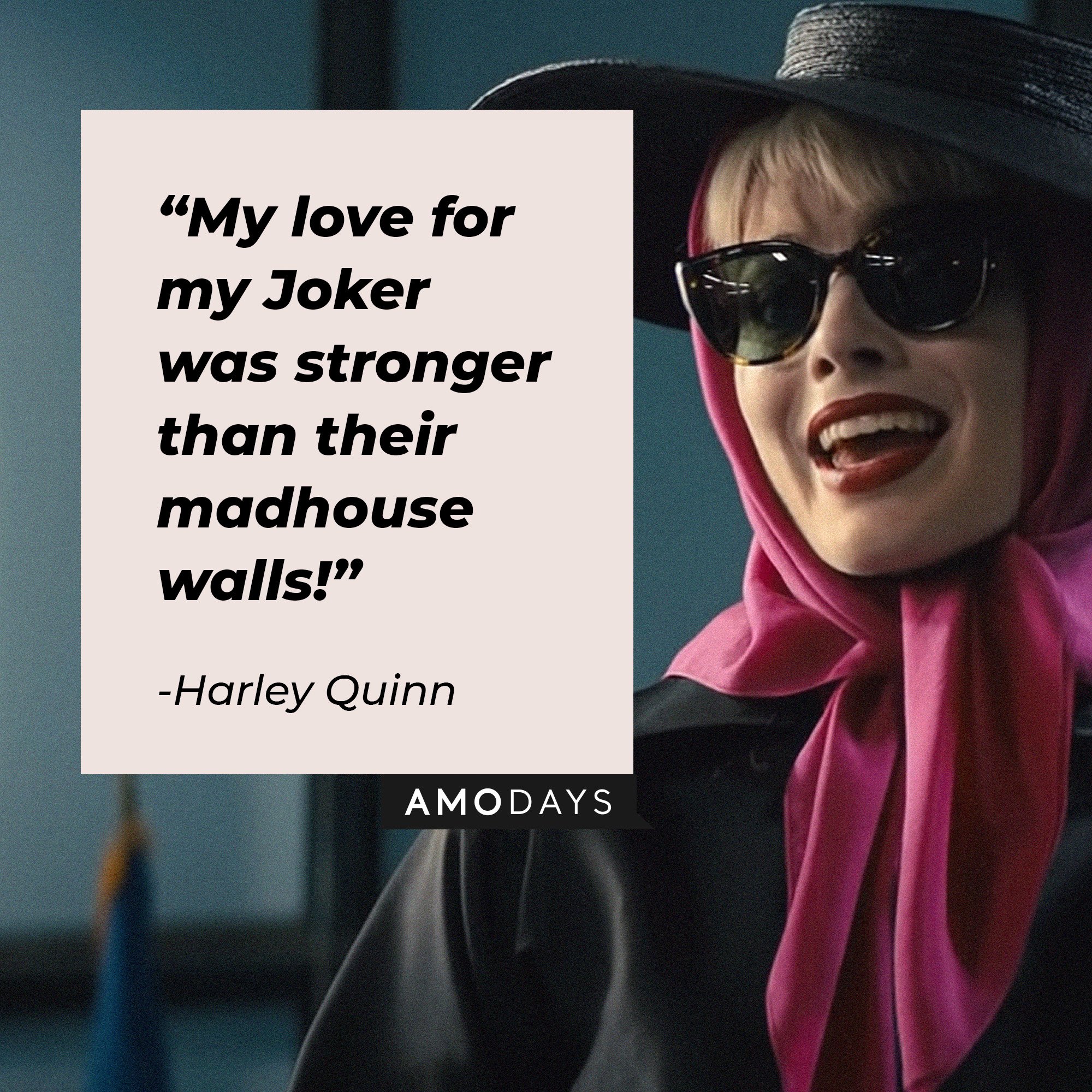 Harley Quinn's quote: “My love for my Joker was stronger than their madhouse walls!” |  Source: Image: AmoDays