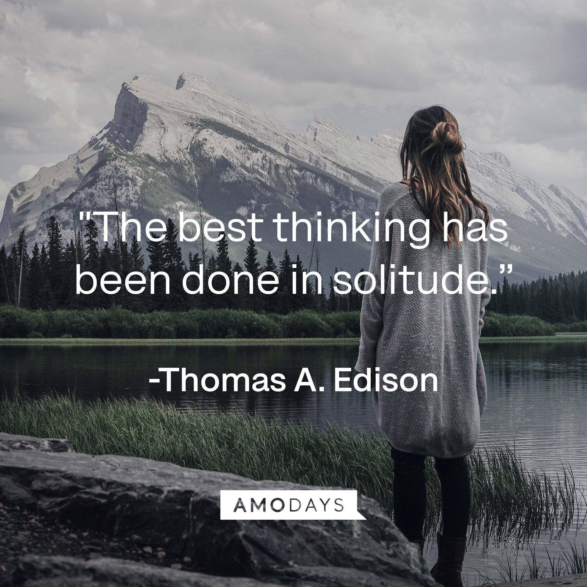 Thomas Edison’s quote: “The best thinking has been done in solitude.” | Image: Amodays