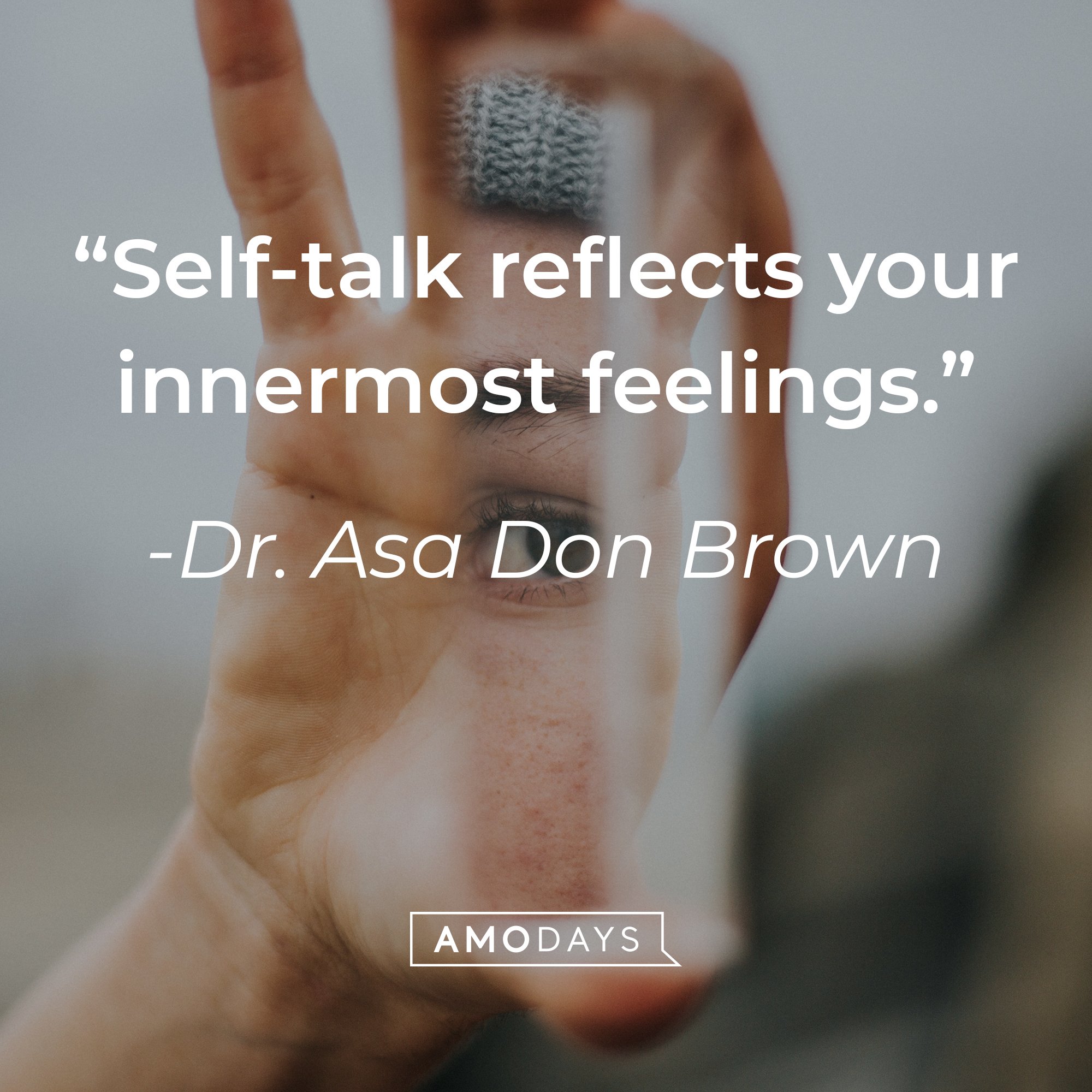 Dr. Asa Don Brown's quote: “Self-talk reflects your innermost feelings.” | Images: AmoDays