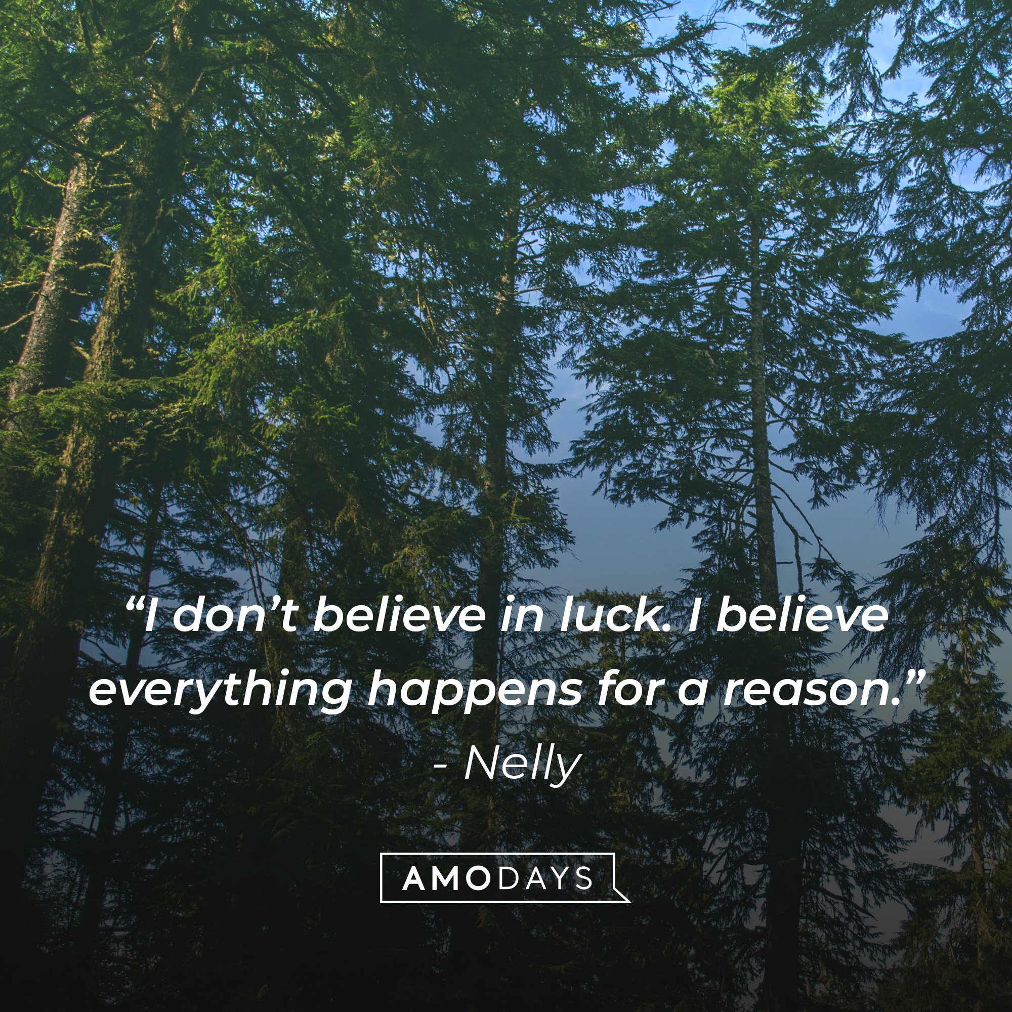 Nelly's quote: “I don’t believe in luck. I believe everything happens for a reason.” | Image: AmoDays