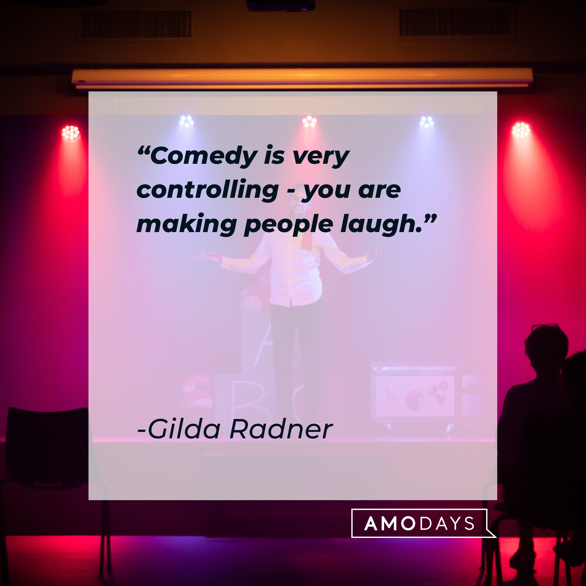 Gilda Radner's quote: "Comedy is very controlling - you are making people laugh."  | Image: Amo