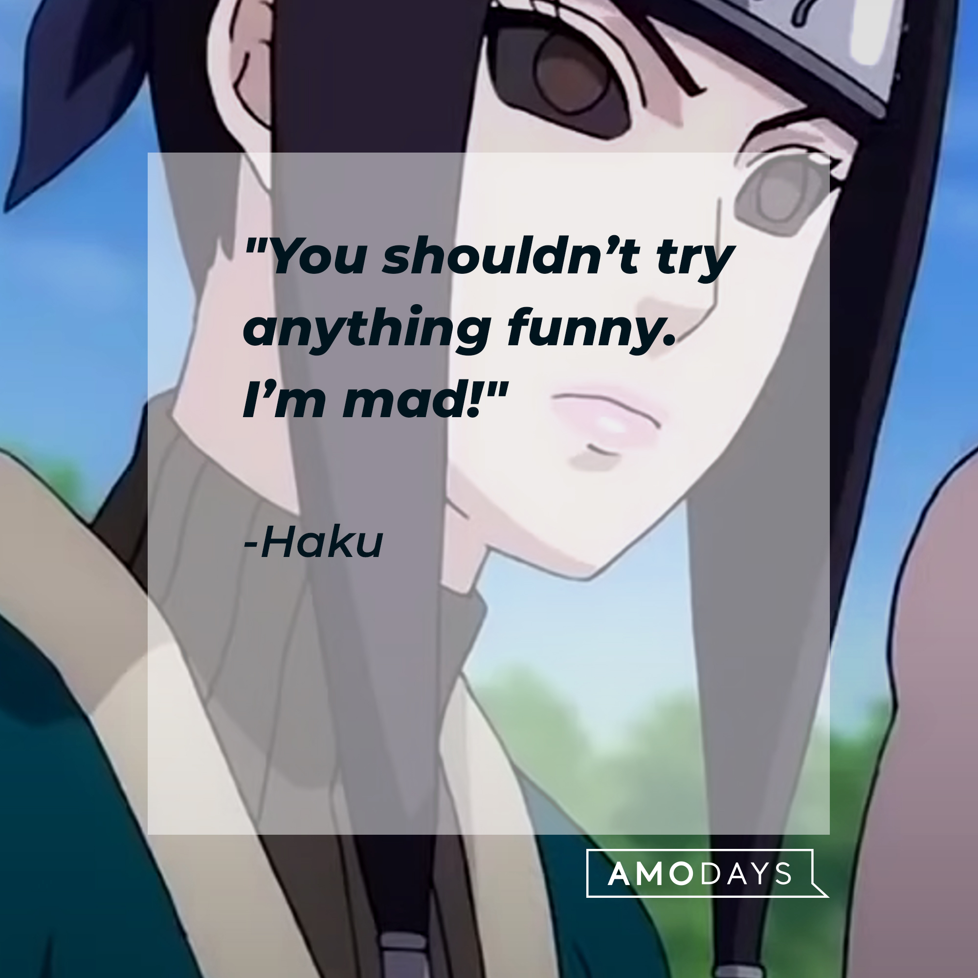 Haku, with his quote: "You shouldn’t try anything funny. I’m mad!” | Source: facebook.com/narutoofficialsns