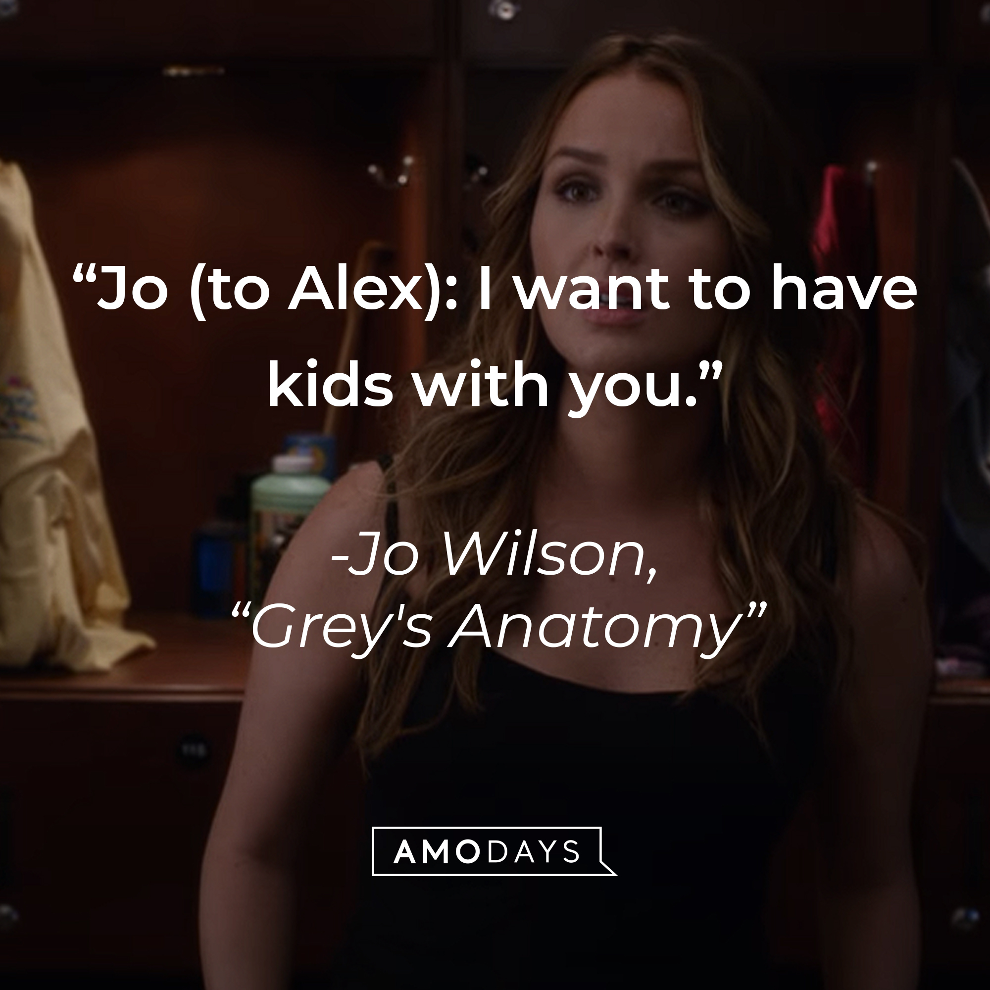Jo Wilson’s quote from “Grey’s Anatomy”: “Jo (to Alex): I want to have kids with you.” | Source: youtube.com/ABCNetwork