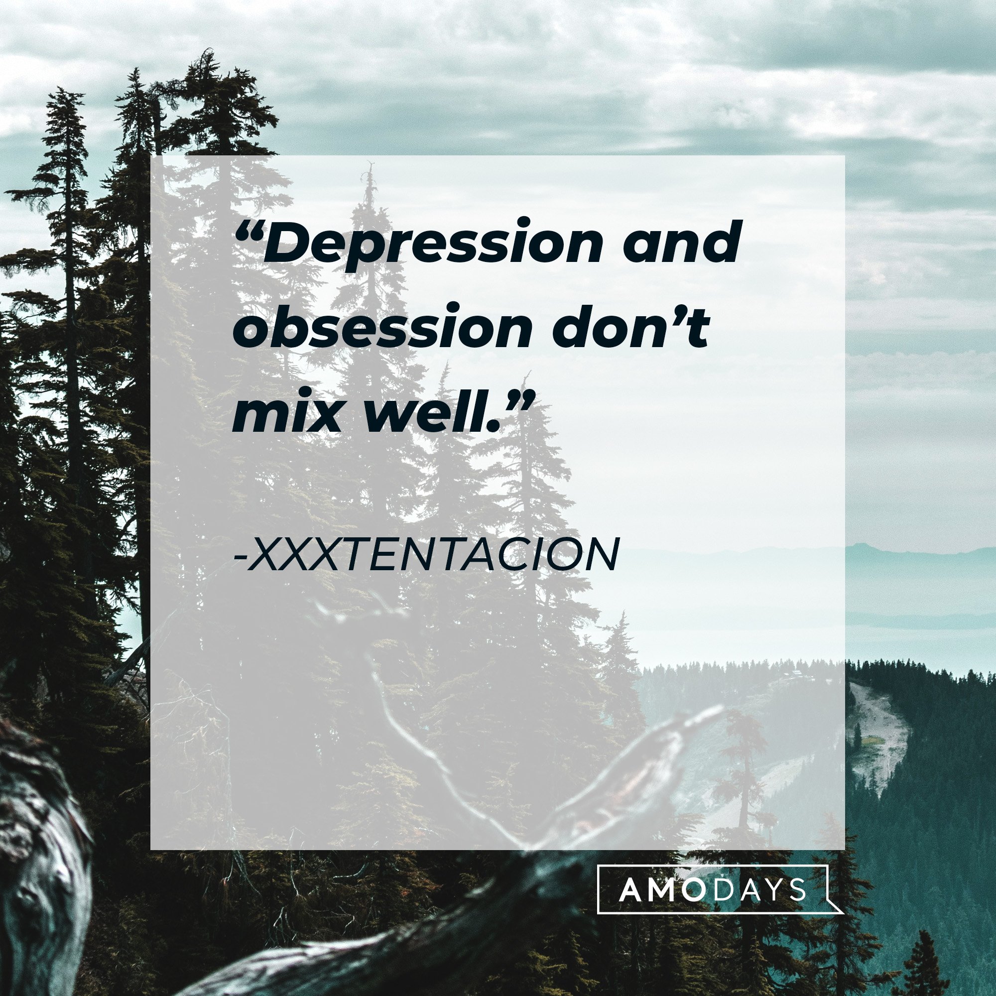 Xxxtentacion’s quote: “Depression and obsession don’t mix well.” | Image: AmoDays