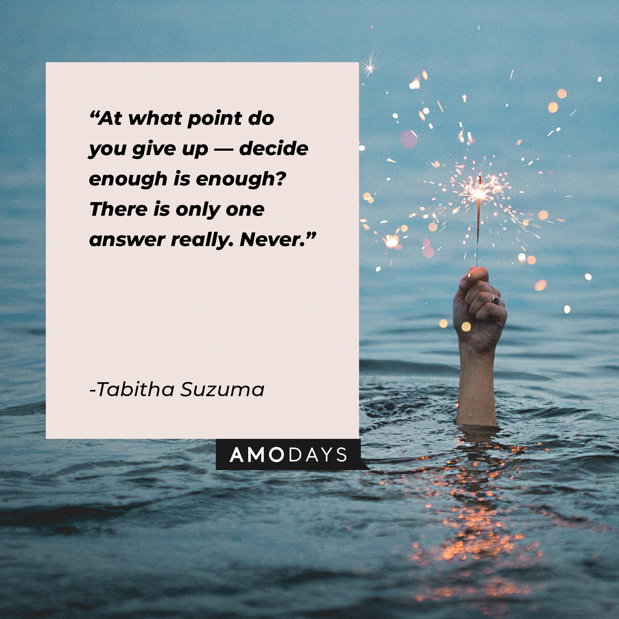 Tabitha Suzuma’s quote: “At what point do you give up—decide enough is enough? There is only one answer really. Never.” | Image: AmoDays 