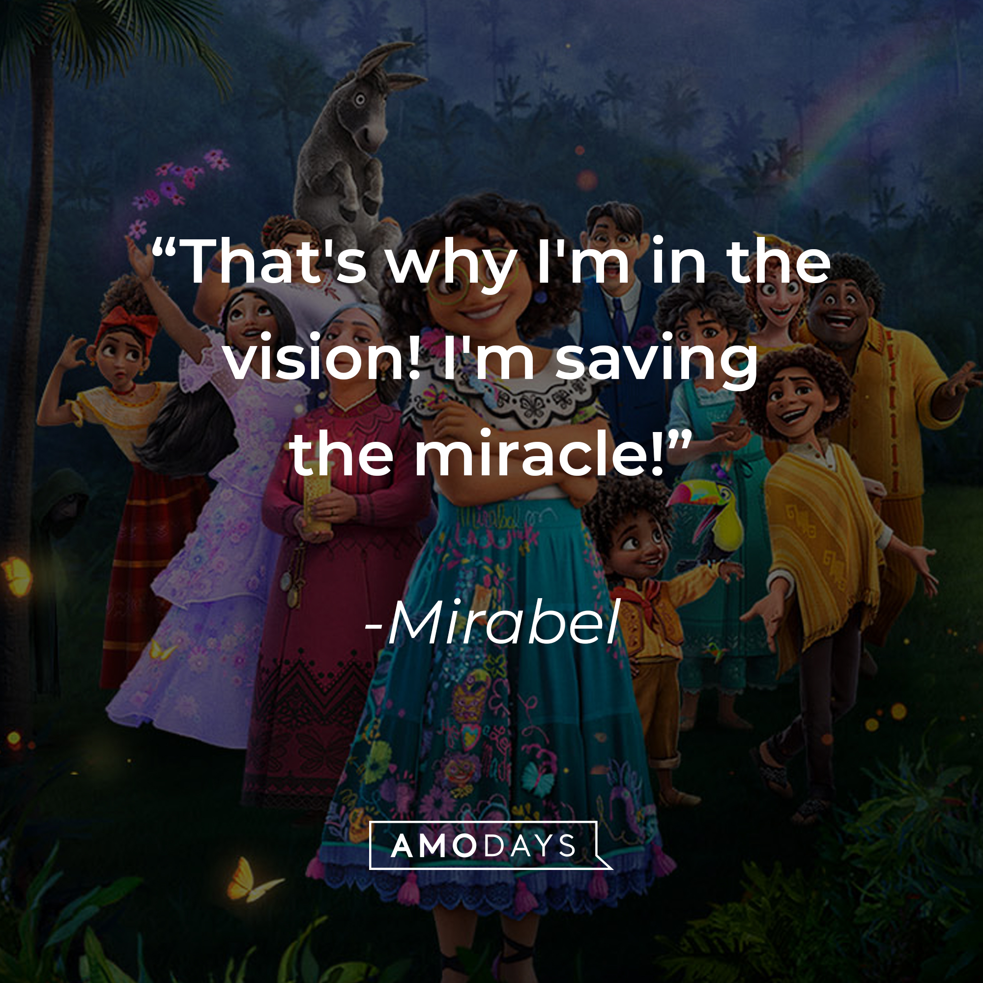 Mirabel's quote: “That's why I'm in the vision! I'm saving the miracle!” | Source: Facebook.com/EncantoMovie