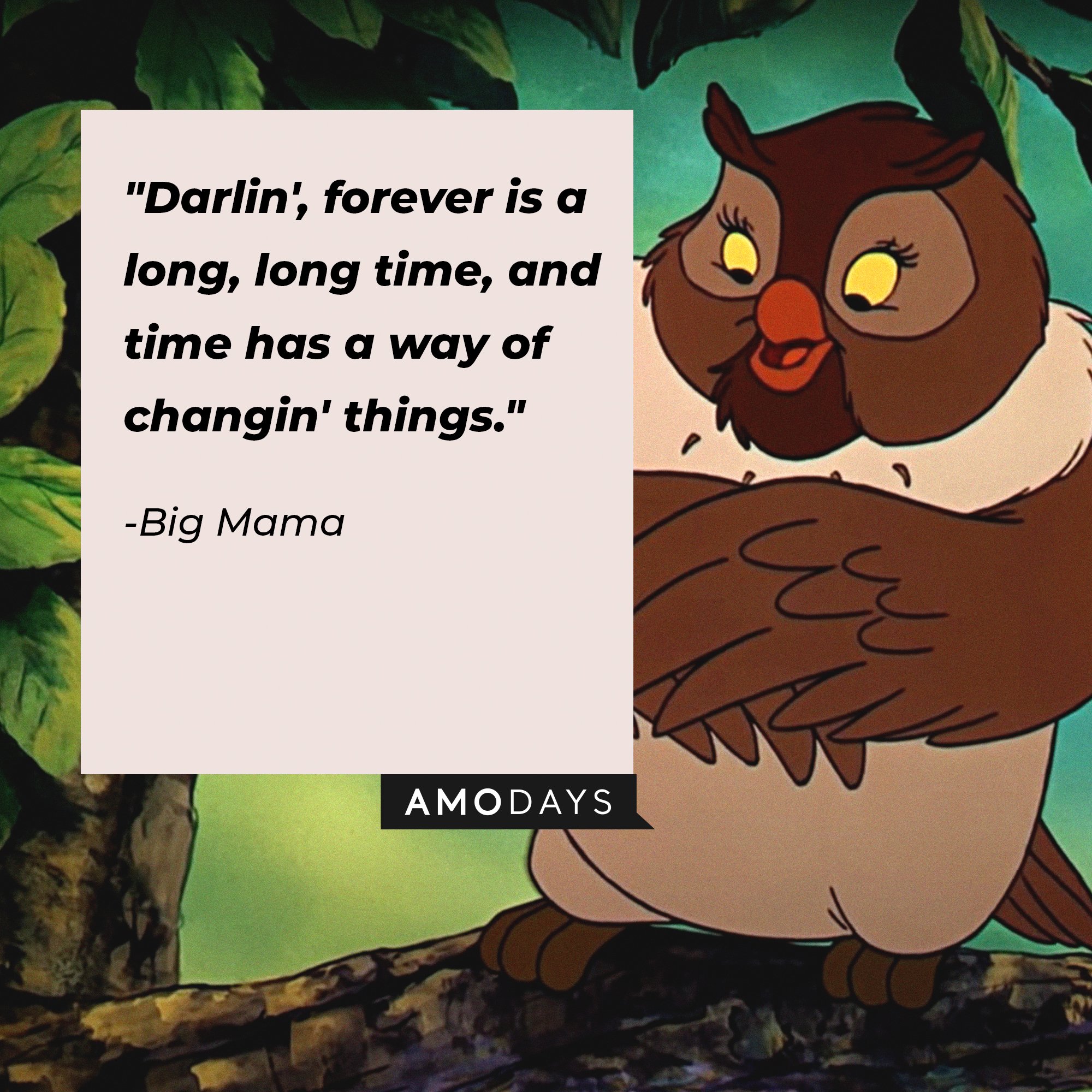 Big Mama’s quote: "Darlin', forever is a long, long time, and time has a way of changin' things." |  Image: AmoDays