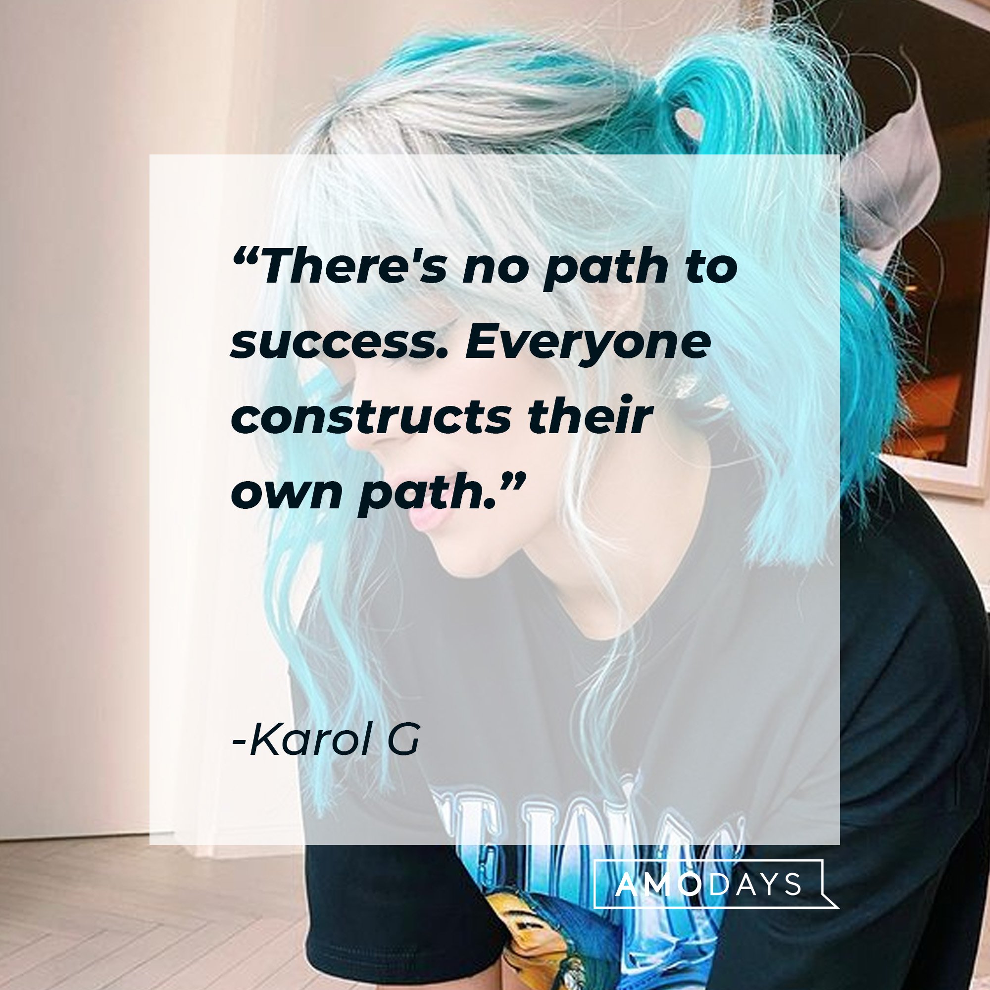 Karol G’s quote: “There's no path to success. Everyone constructs their own path." | Image: AmoDays