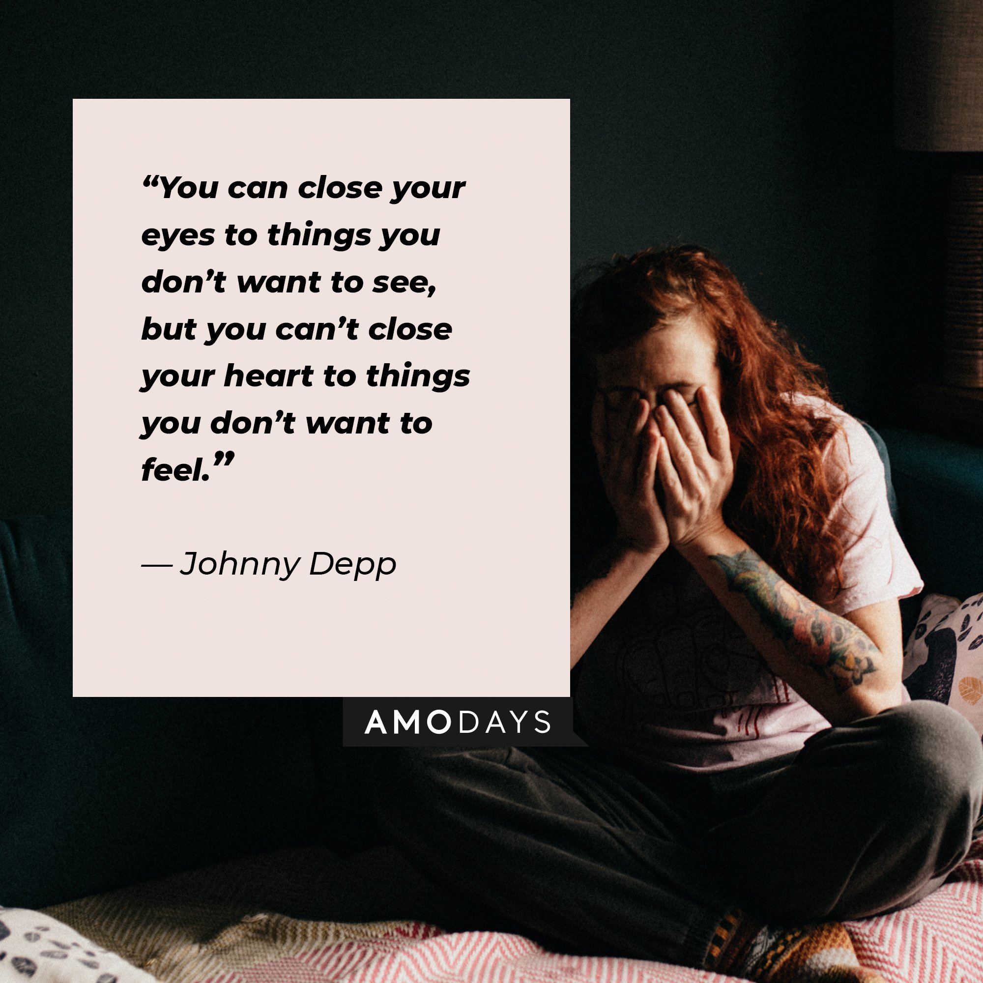 Johnny Depp’s quote: “You can close your eyes to things you don’t want to see, but you can’t close your heart to things you don’t want to feel.” | Image: AmoDays