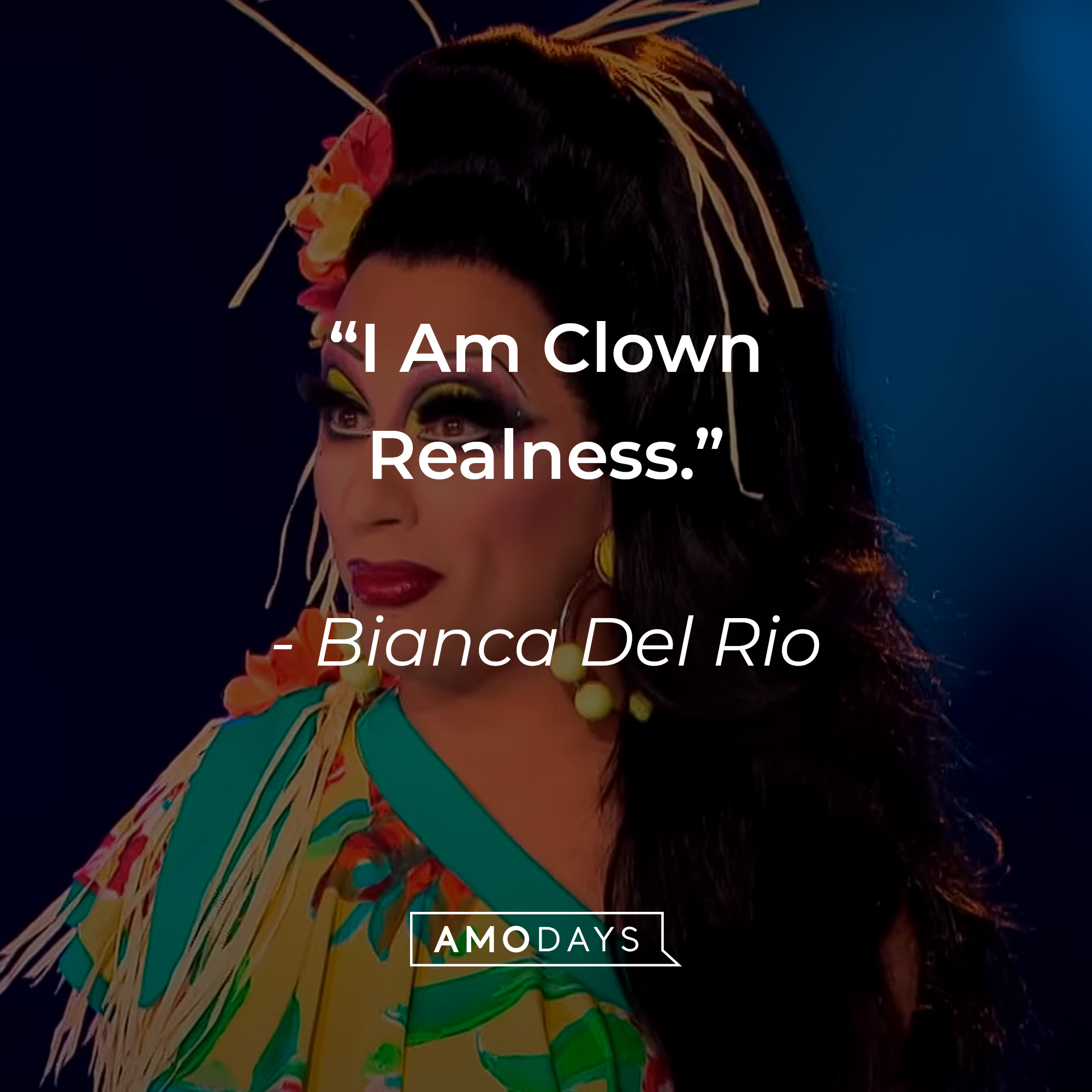 Bianca Del Rio's quote: “I Am Clown Realness.” | Source: youtube.com/rupaulsdragrace